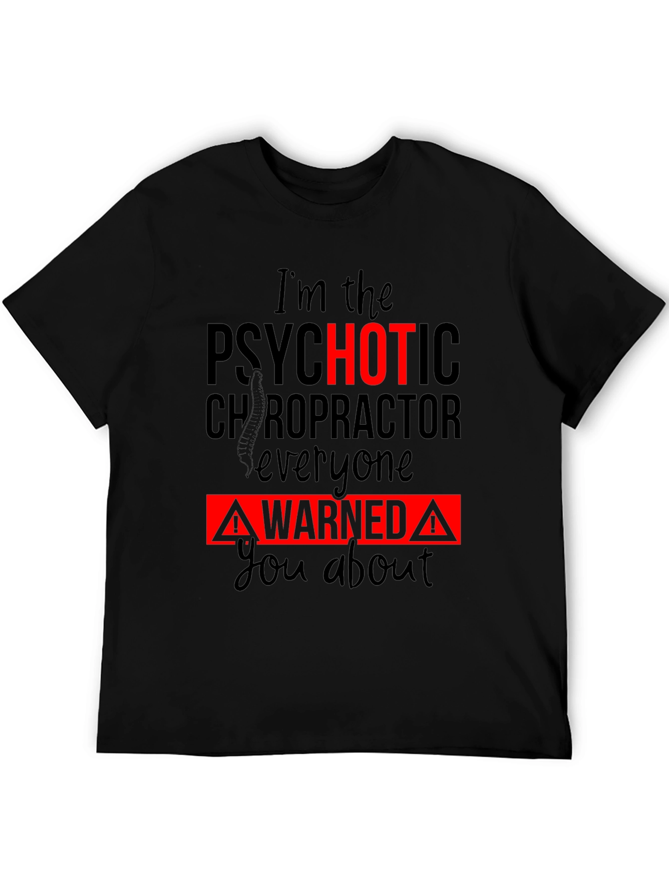 Psychotic Chiropractor T-Shirt - Funny Warning Tee