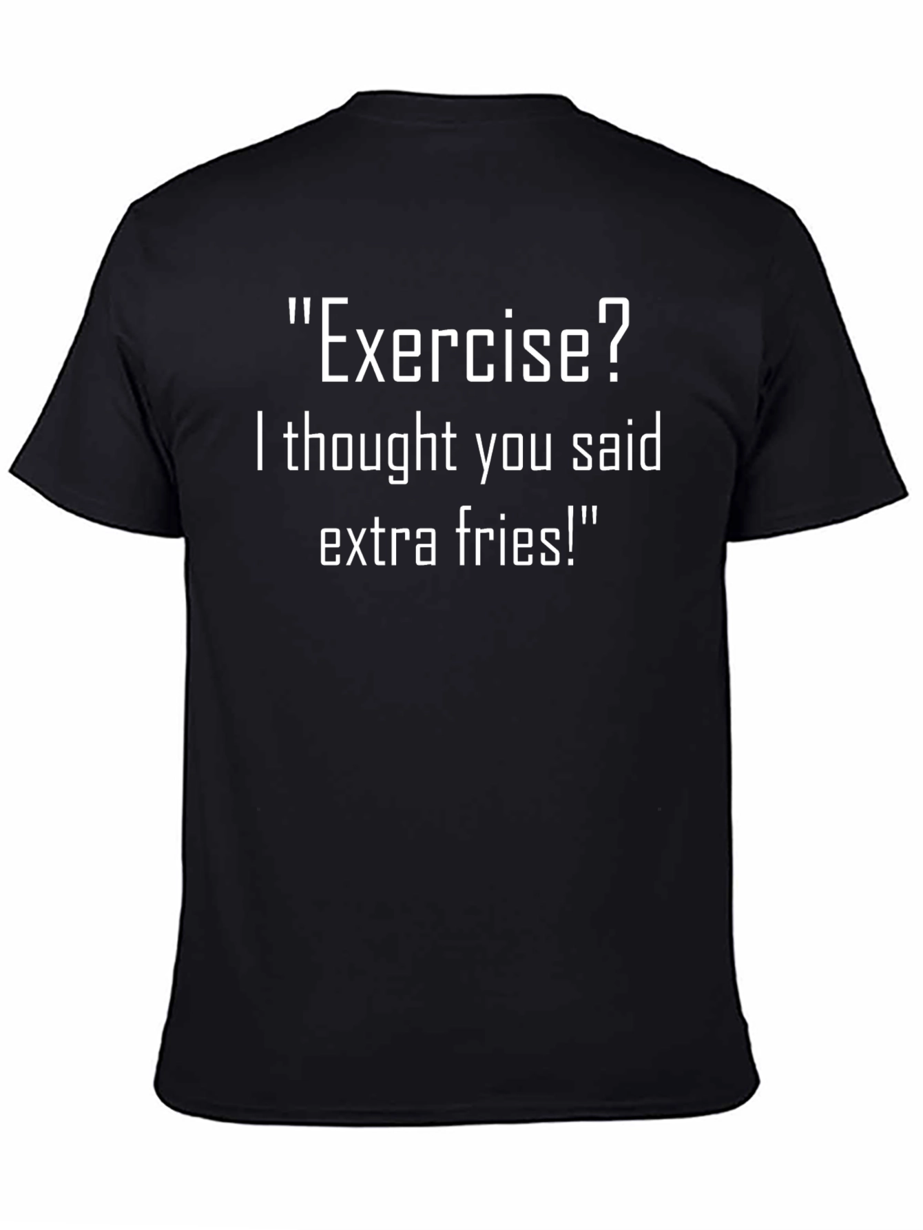 Exercise? Extra Fries! Funny T-Shirt
