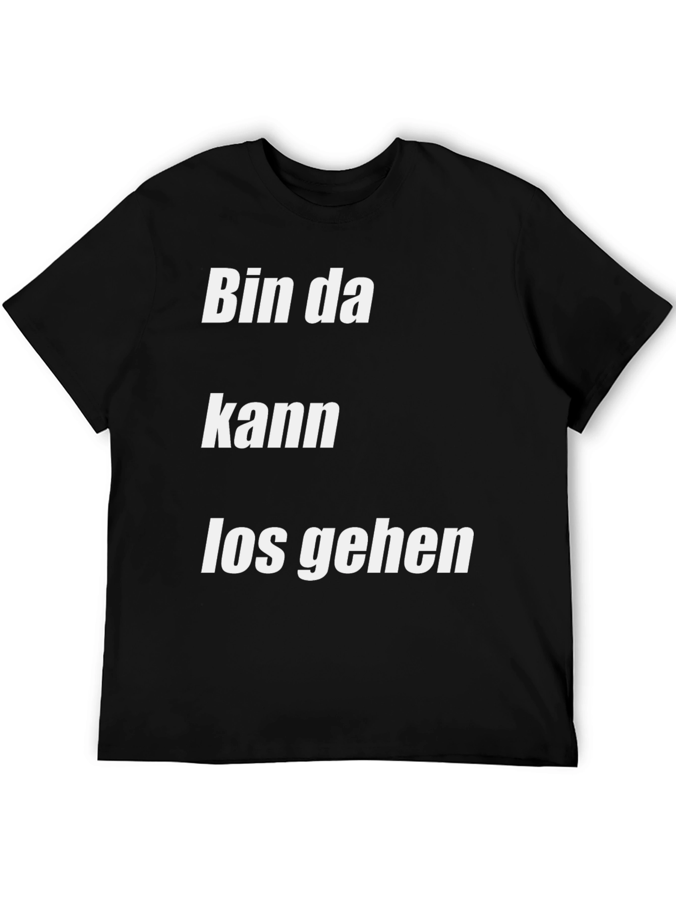 Bin Da Kann Los Gehen Black T-Shirt