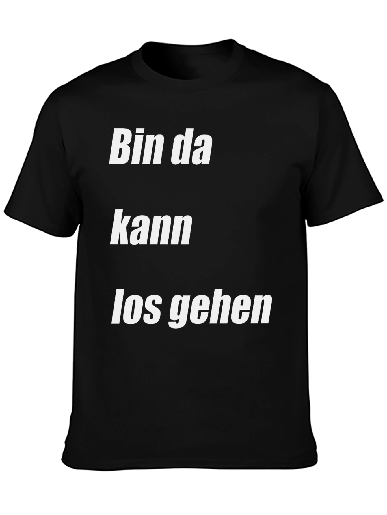 Bin Da Kann Los Gehen Black T-Shirt