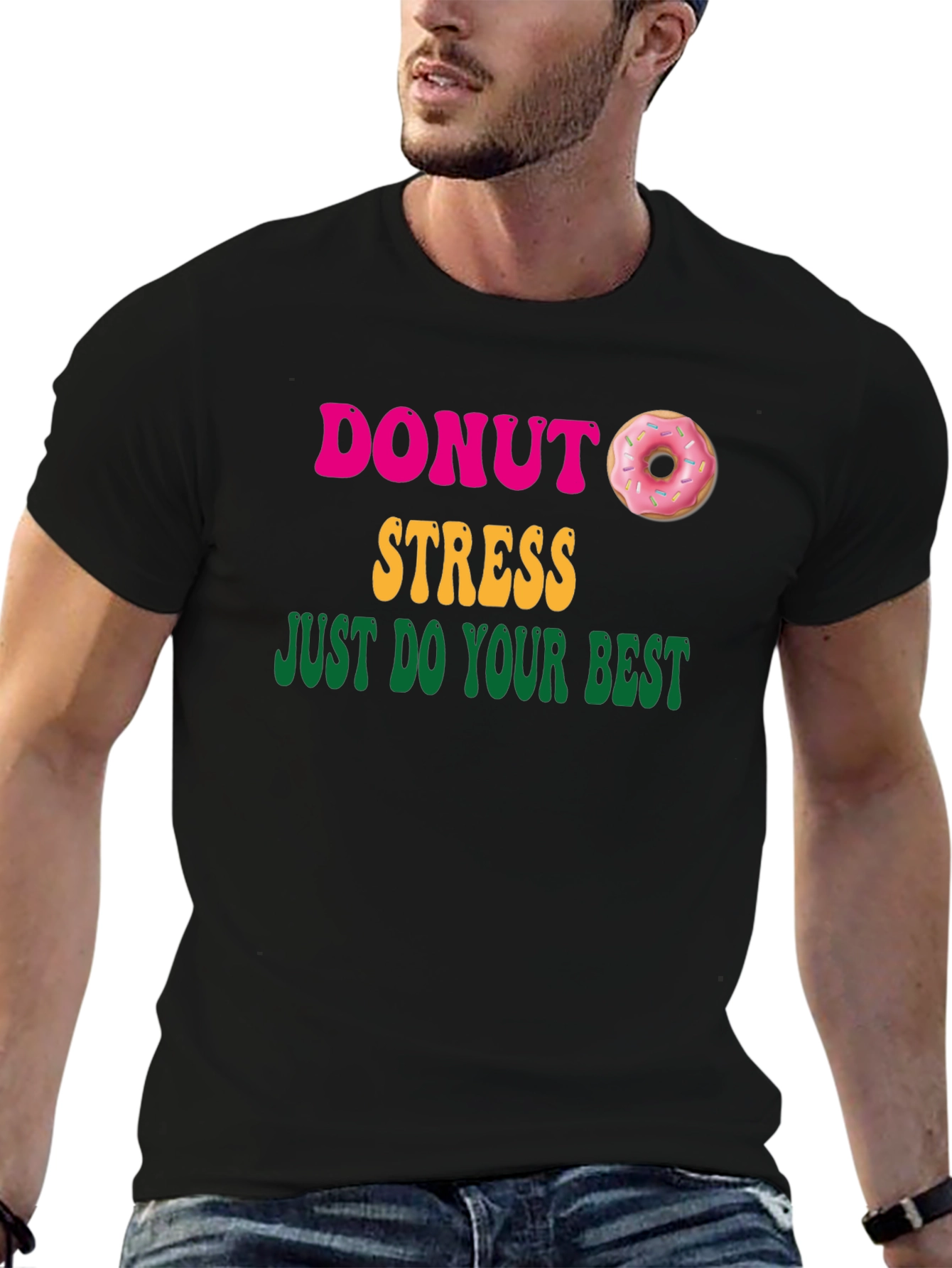 Donut Stress Graphic T-Shirt - Just Do Your Best!