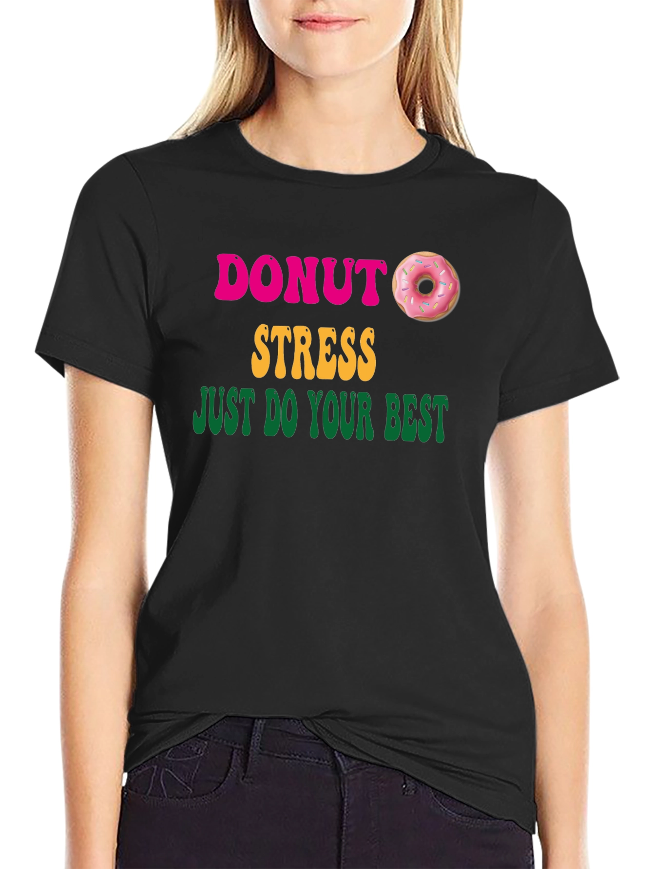 Donut Stress Graphic T-Shirt - Just Do Your Best!