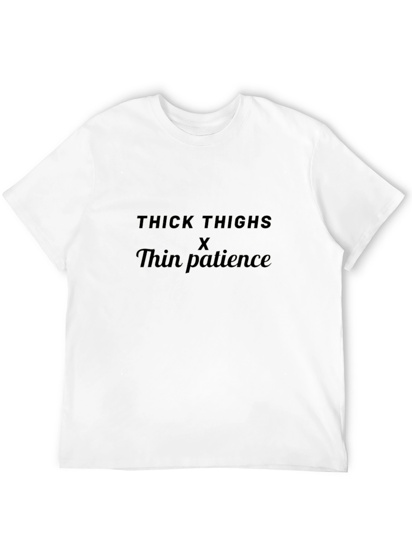 Thick Thighs Thin Patience Graphic Tee