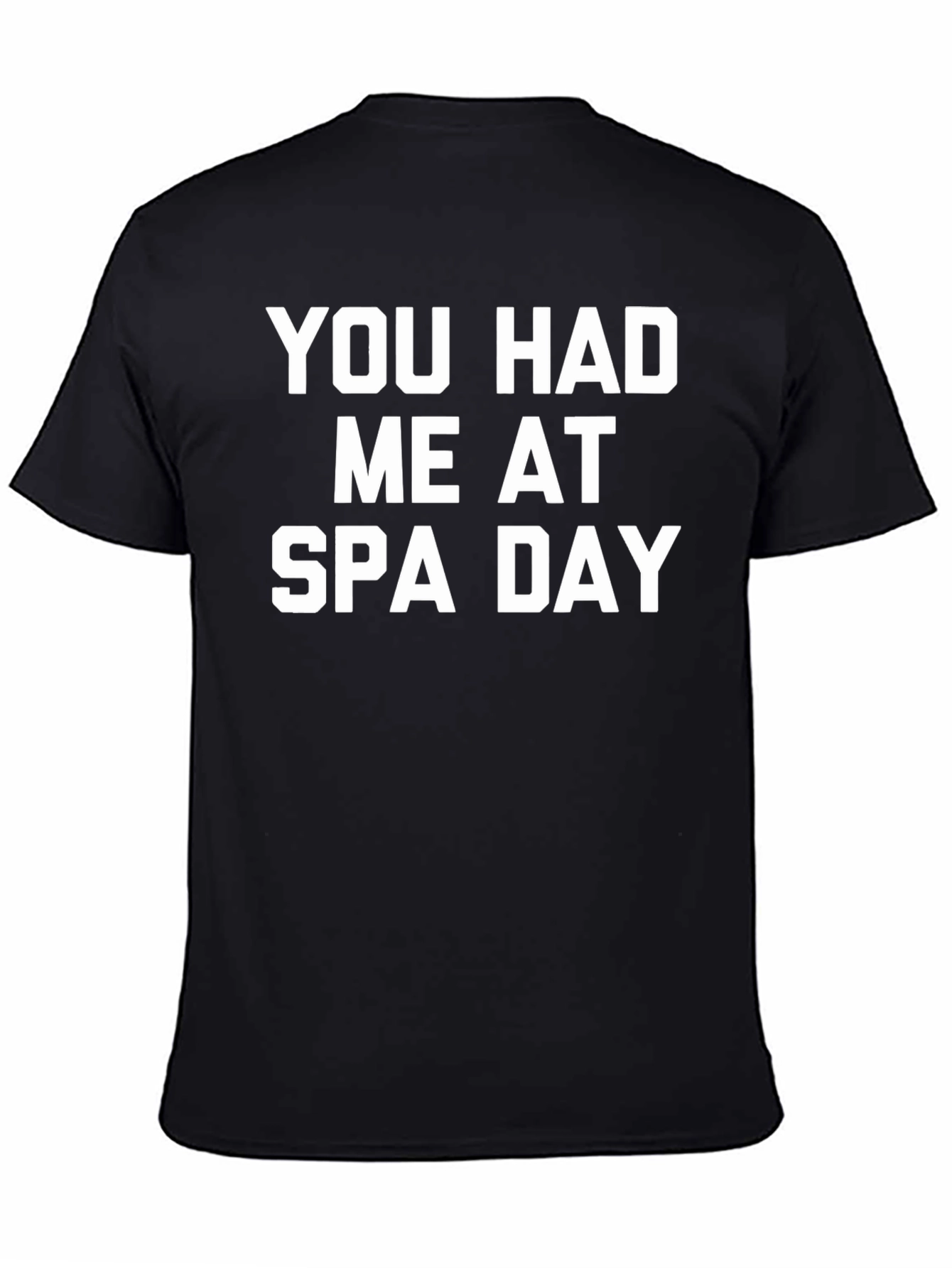 You Had Me At Spa Day T-Shirt