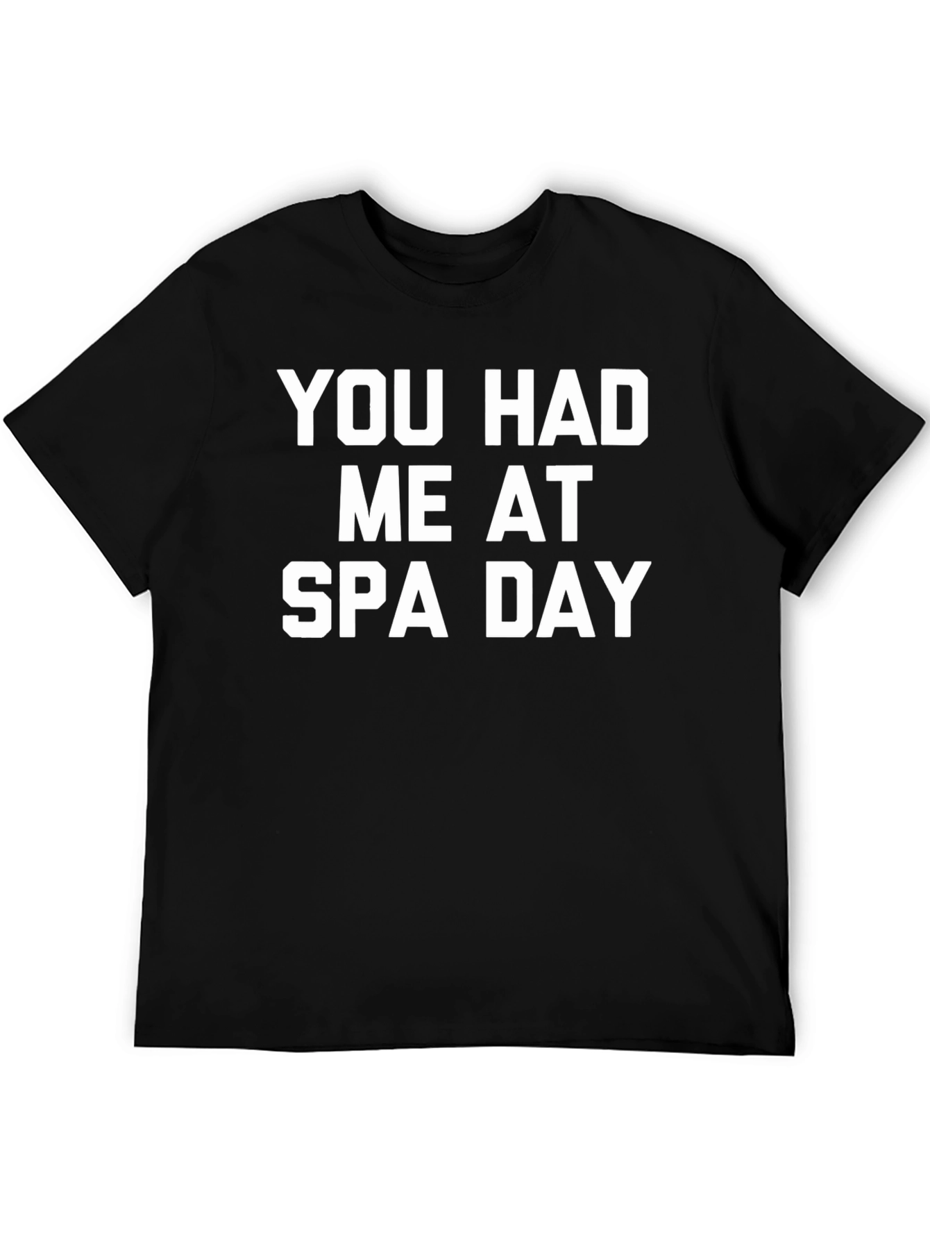 You Had Me At Spa Day T-Shirt