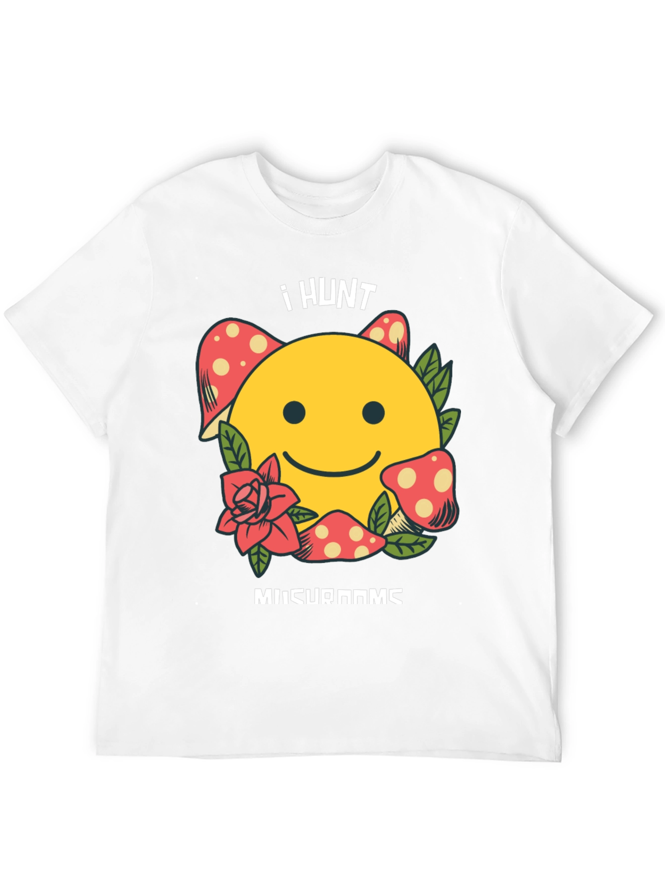 I Hunt Mushrooms Graphic T-Shirt