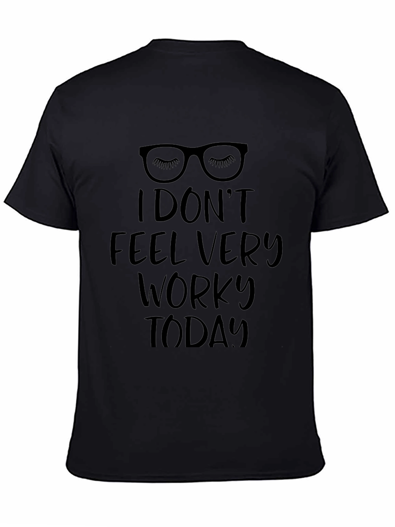 Funny I Dont Feel Very Worky Today T-Shirt