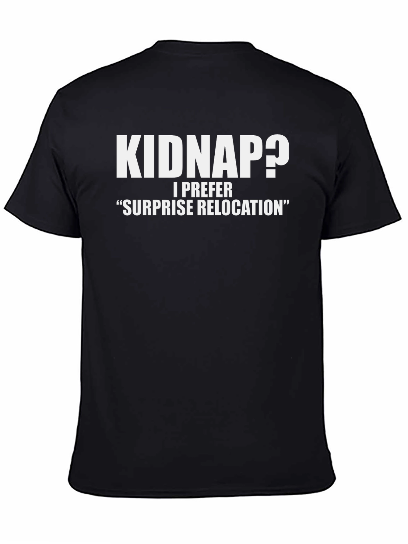 Funny Kidnap? Surprise Relocation Black T-Shirt