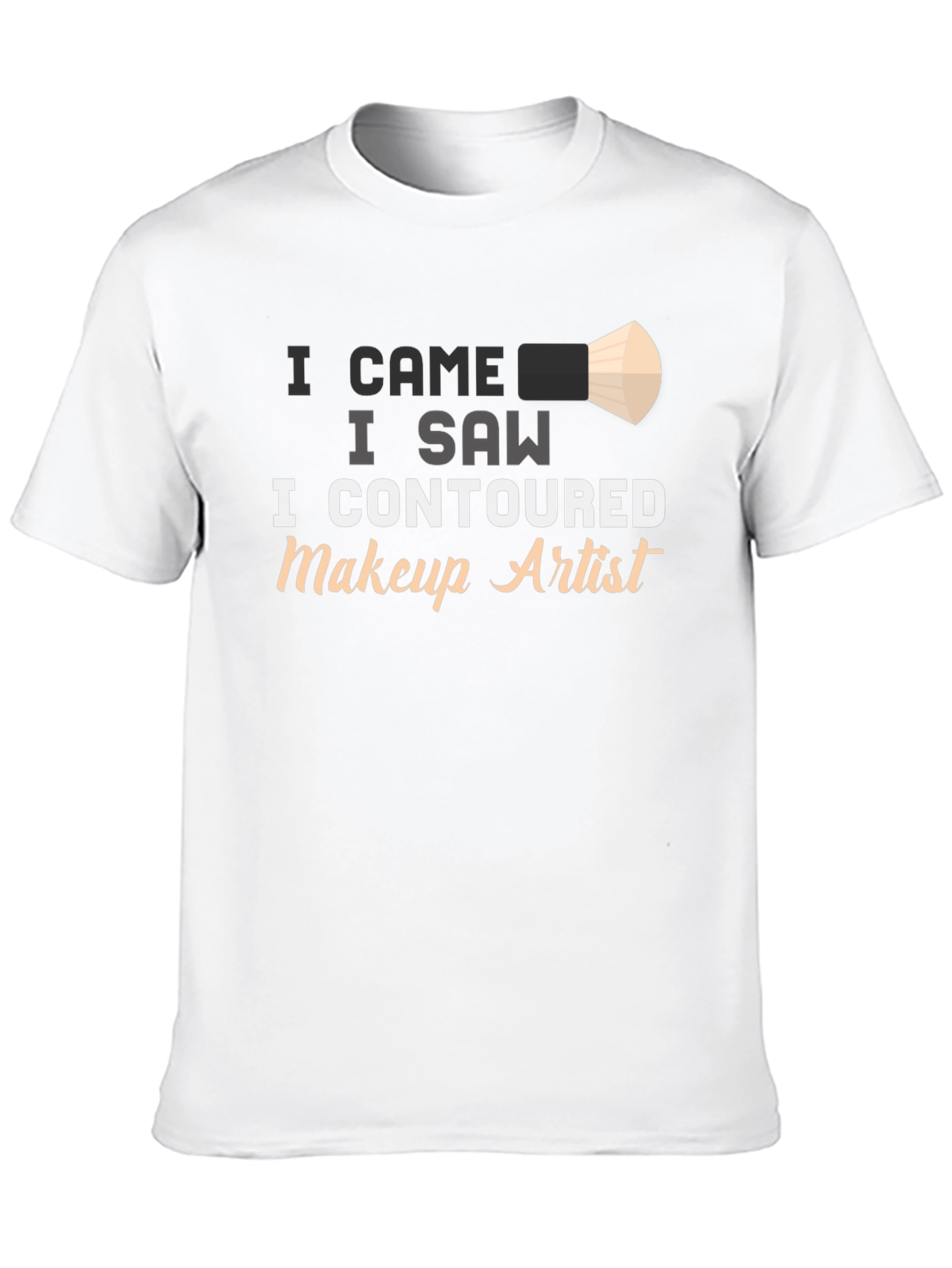 I Contoured Makeup Artist T-Shirt
