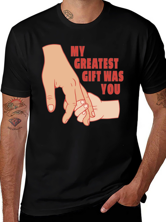 My Greatest Gift Was You T-Shirt - Fathers Day