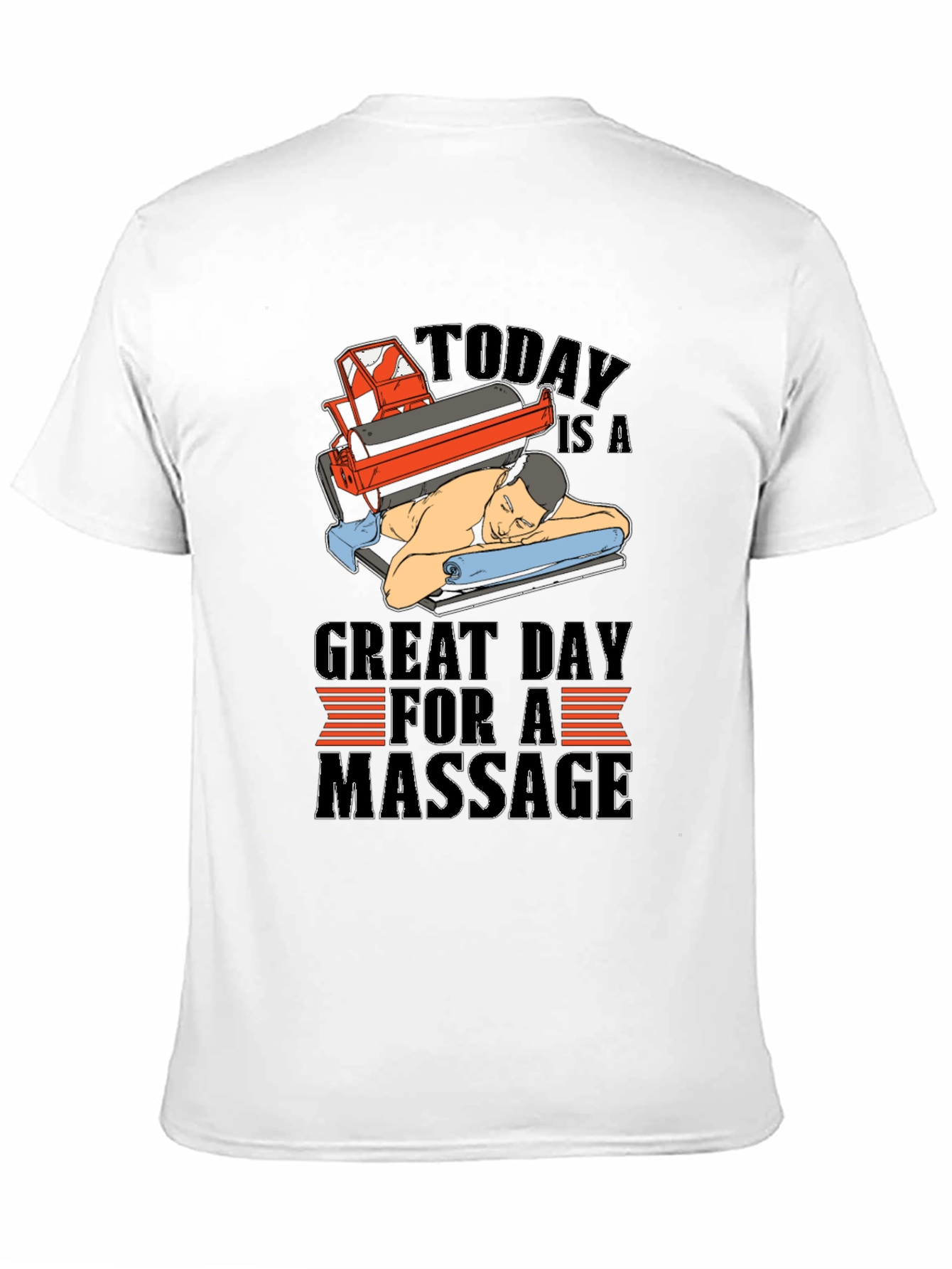 Massage T-Shirt - Relax Its a Great Day!