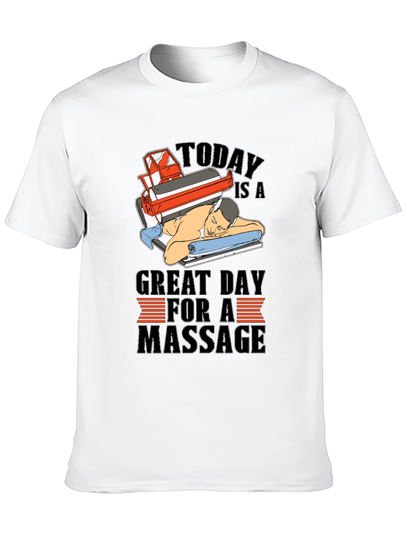Massage T-Shirt - Relax Its a Great Day!
