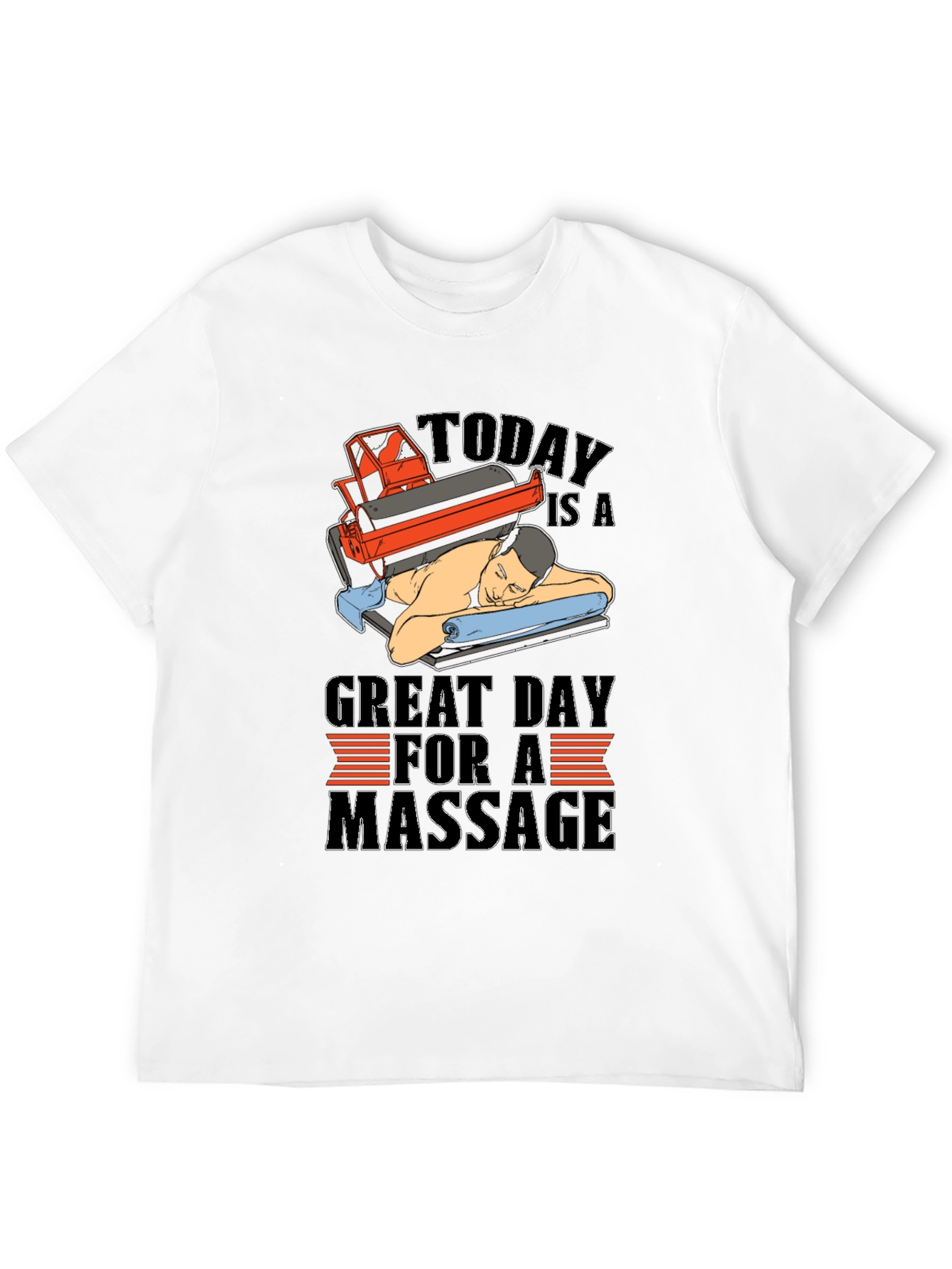 Massage T-Shirt - Relax Its a Great Day!