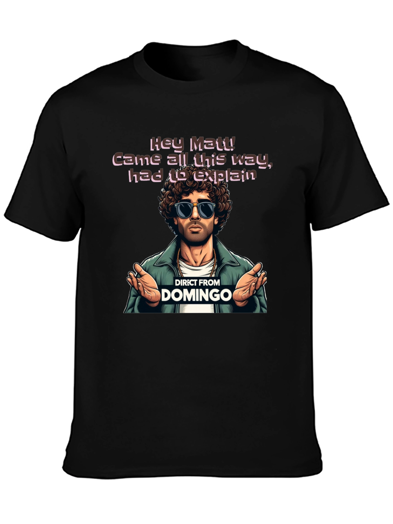 Direct From Domingo T-Shirt