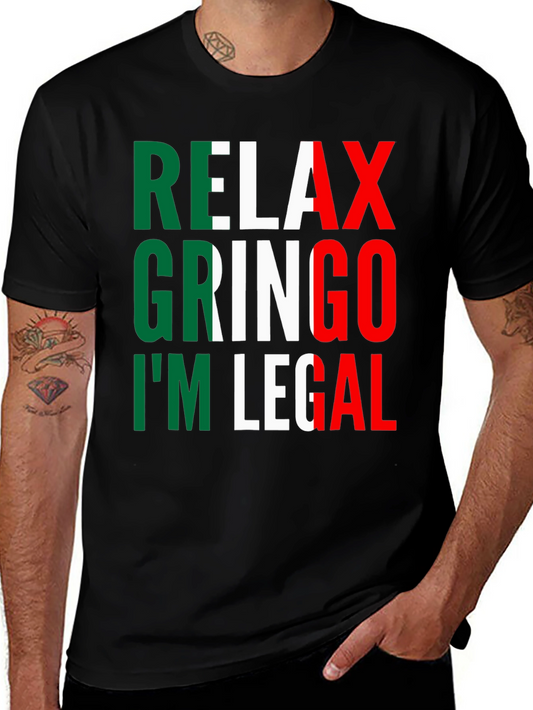 Relax Gringo Im Legal T-Shirt - Novelty Graphic Tee