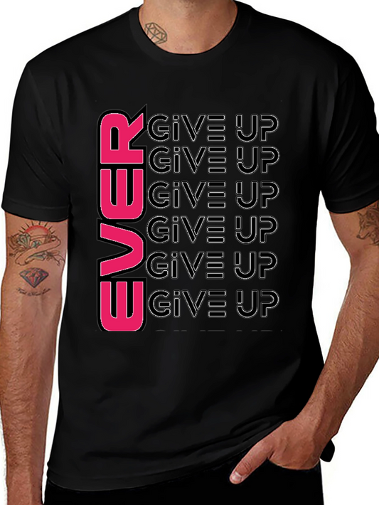 Never Give Up T-Shirt: Motivational Graphic Tee