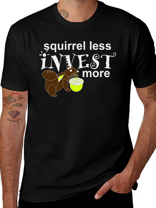 Squirrel Less Invest More Graphic T-Shirt
