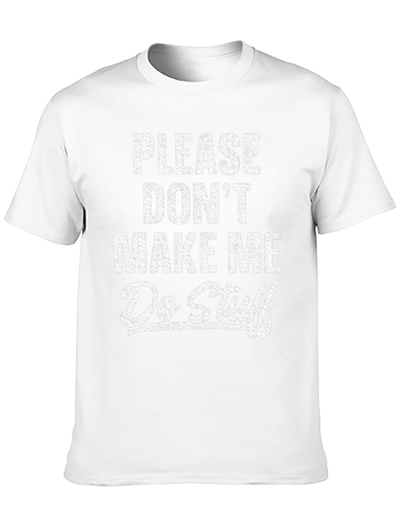 Funny Please Dont Make Me Do Stuff Graphic Tee