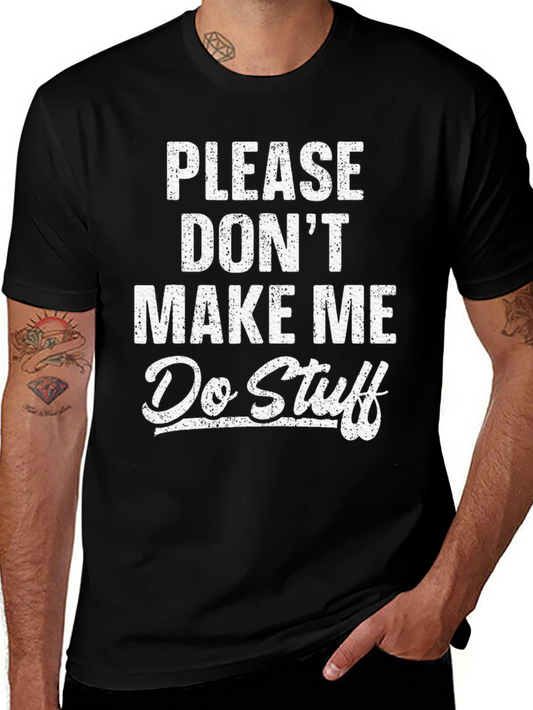 Funny Please Dont Make Me Do Stuff Graphic Tee