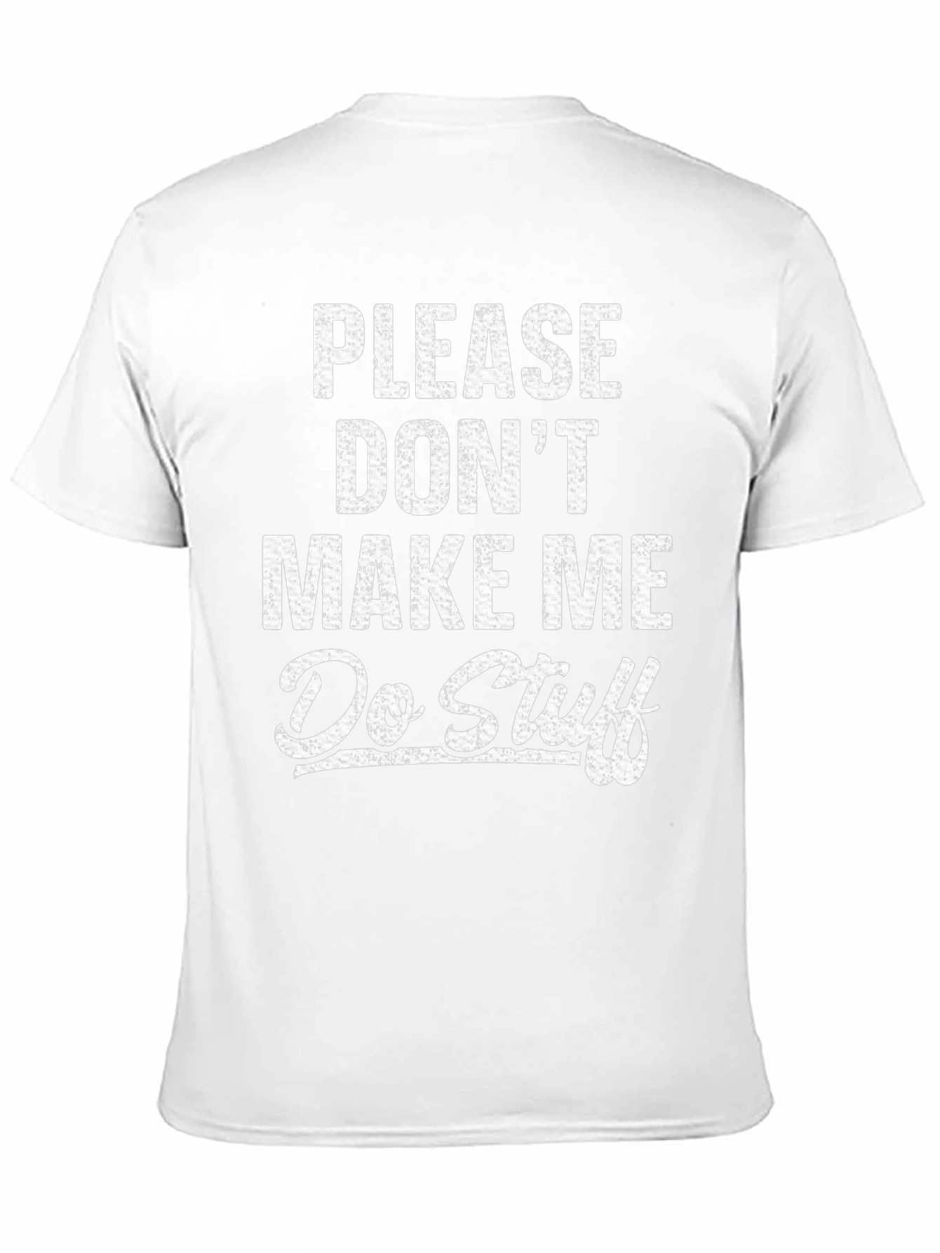 Funny Please Dont Make Me Do Stuff Graphic Tee