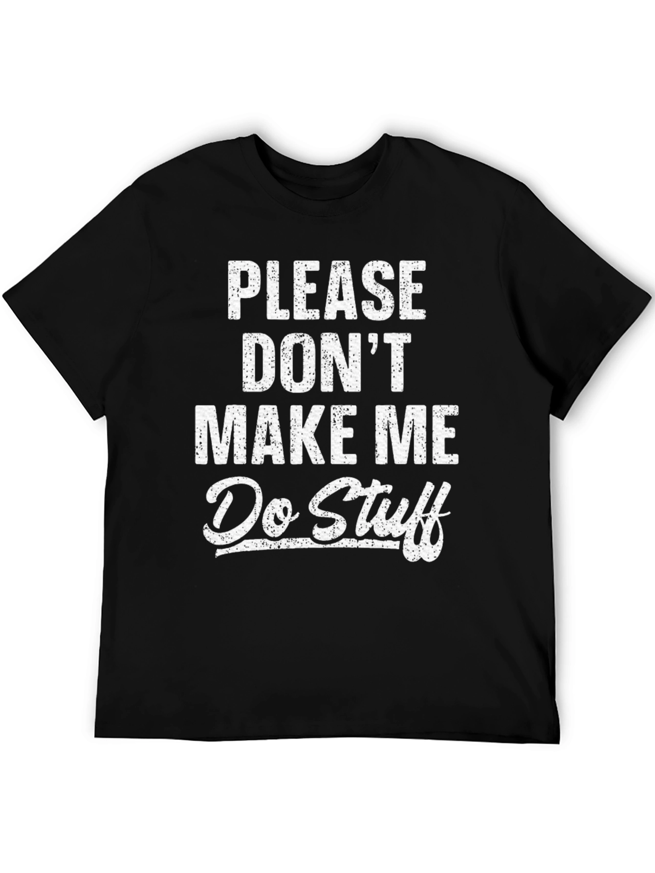 Funny Please Dont Make Me Do Stuff Graphic Tee