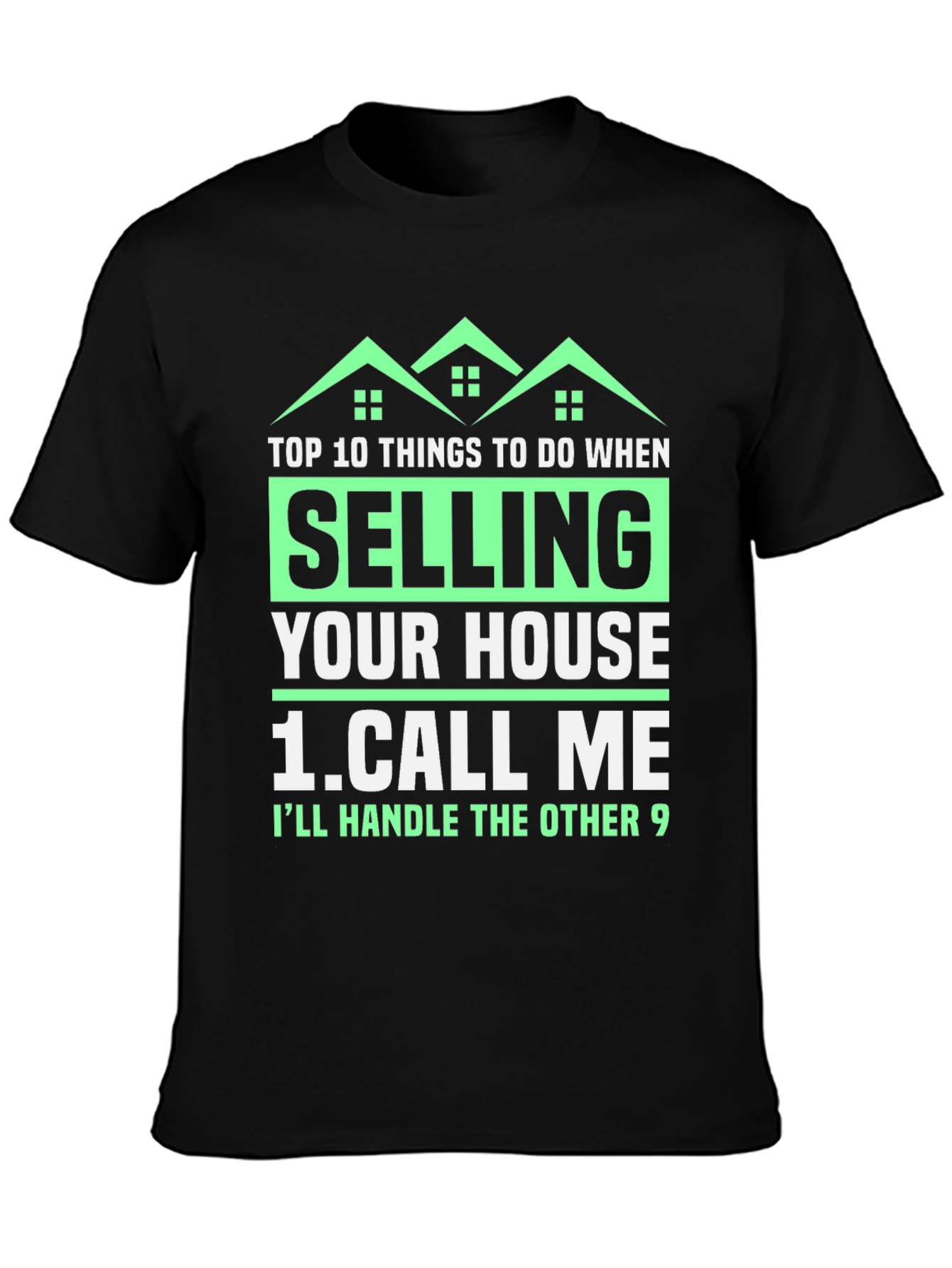 Funny Real Estate T-Shirt: Selling Your House? Call Me!