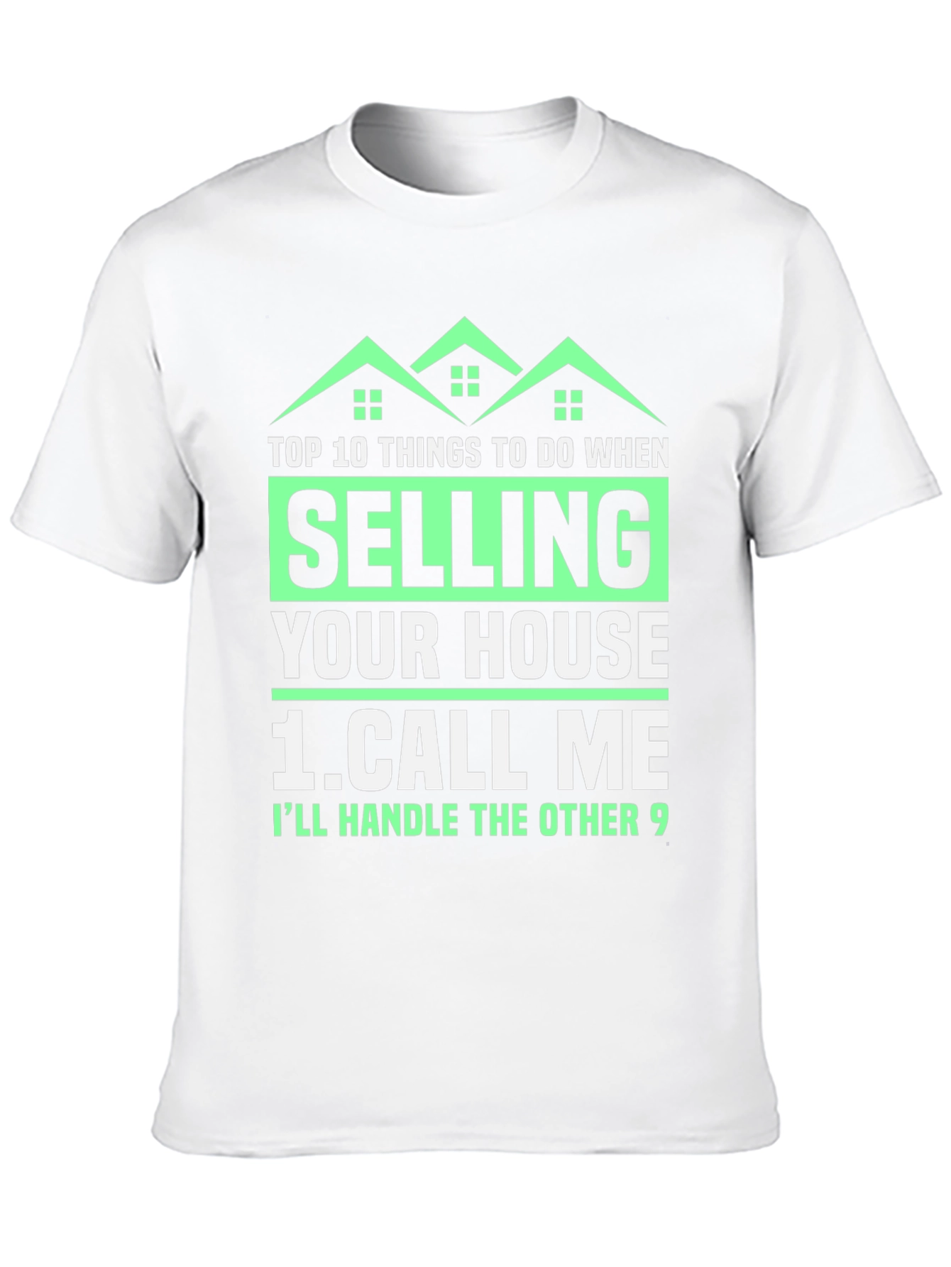 Funny Real Estate T-Shirt: Selling Your House? Call Me!