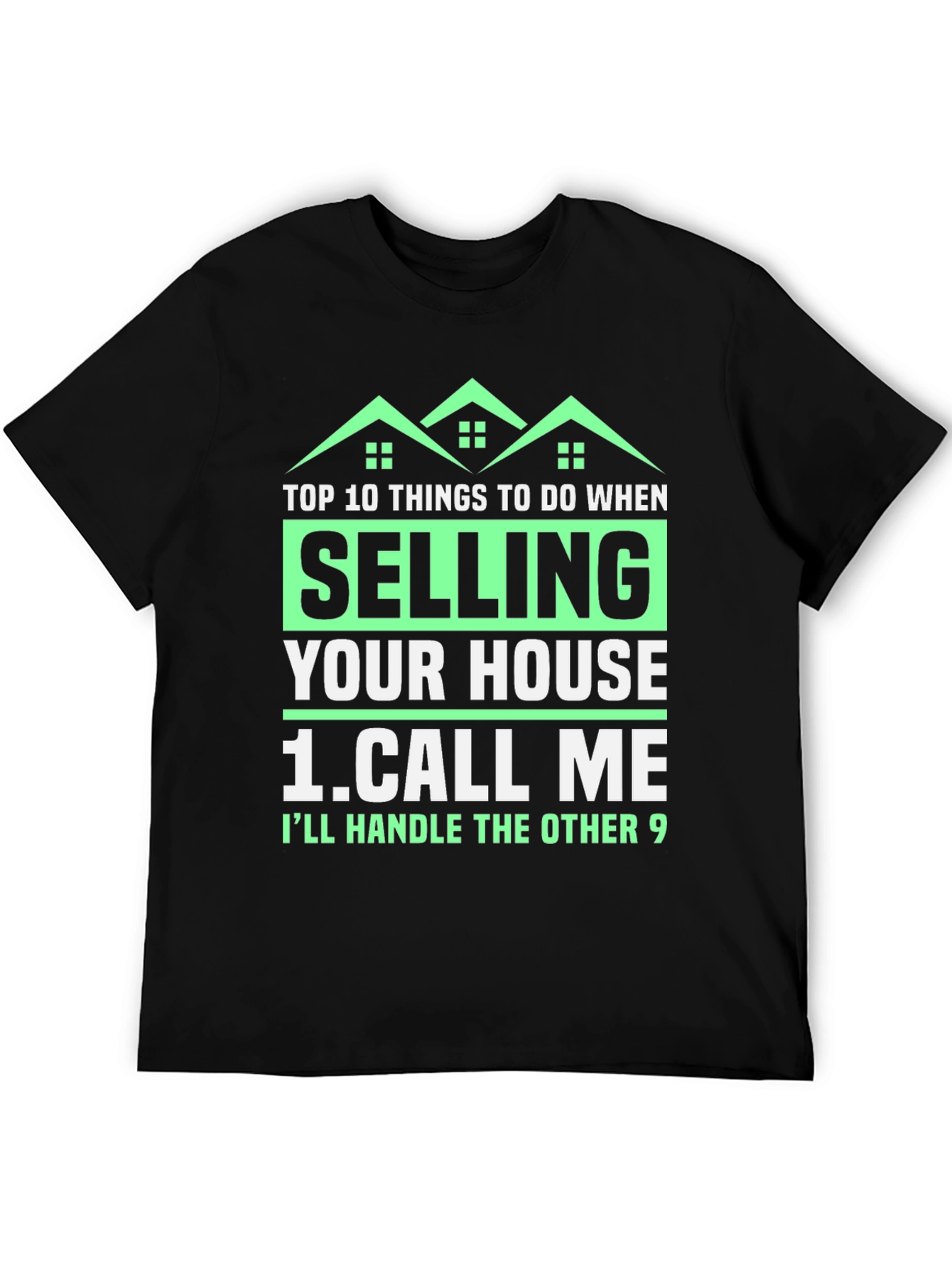 Funny Real Estate T-Shirt: Selling Your House? Call Me!