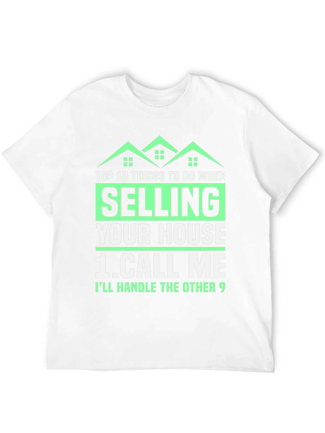 Funny Real Estate T-Shirt: Selling Your House? Call Me!