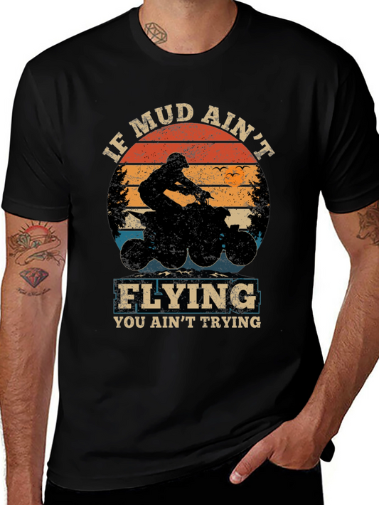 If Mud Aint Flying ATV T-Shirt