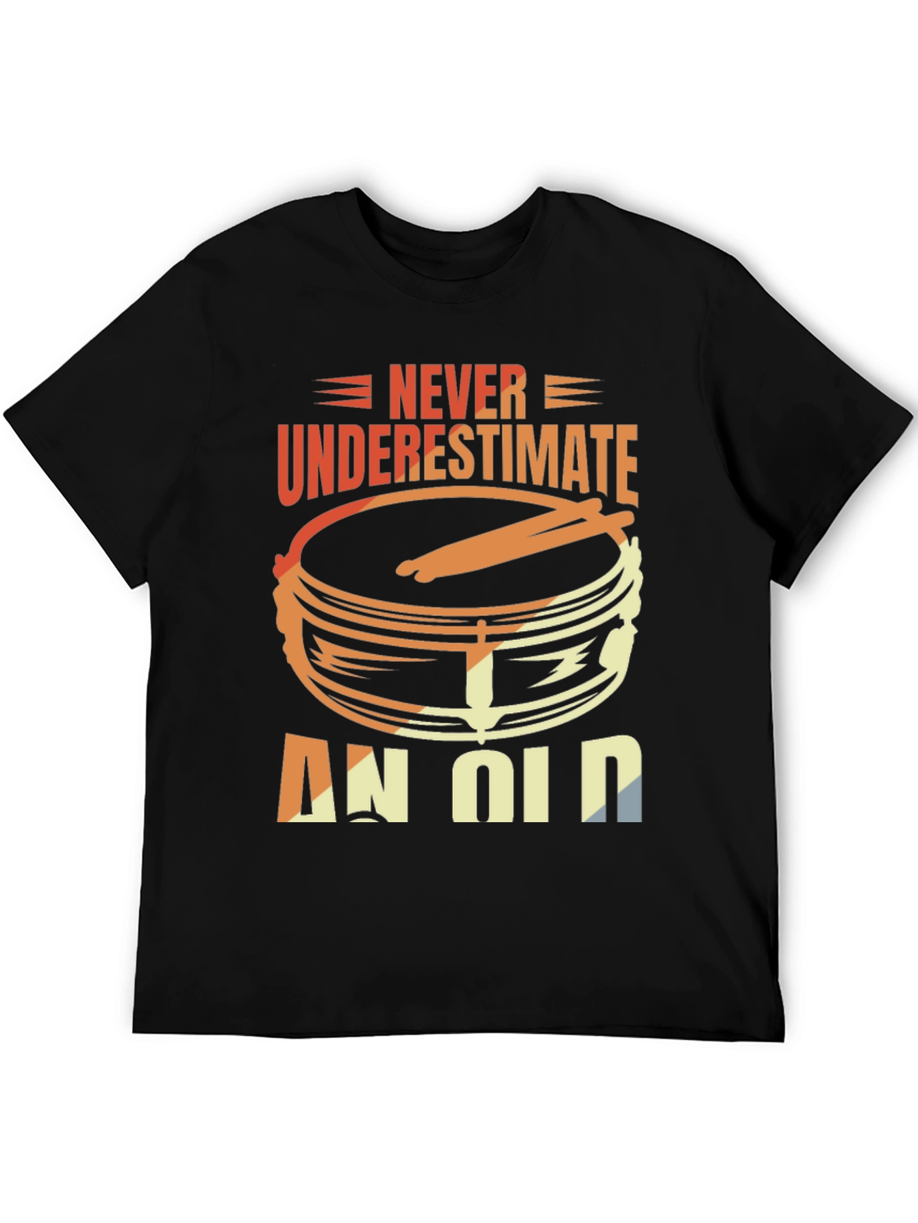 Never Underestimate An Old Drummer T-Shirt
