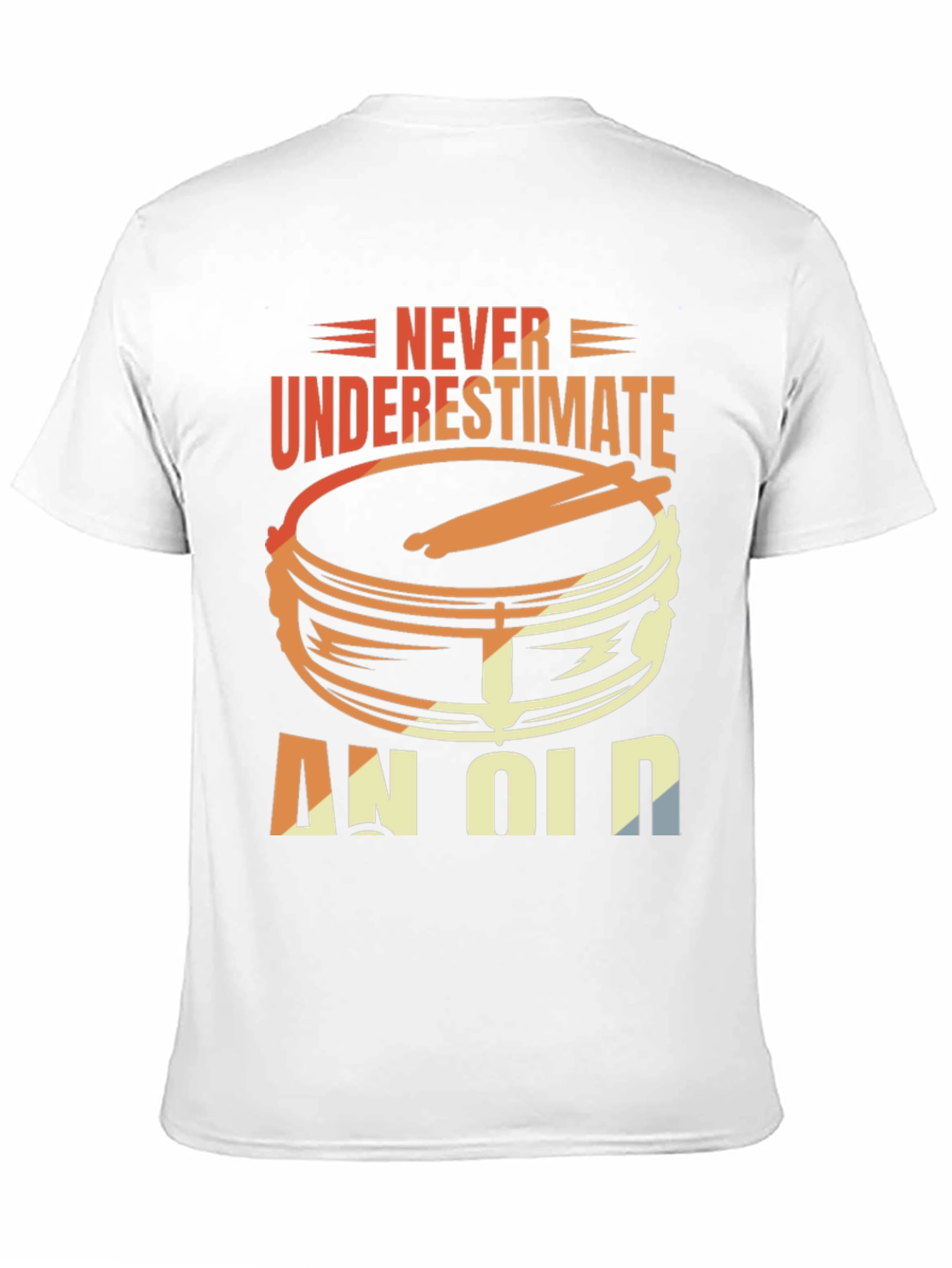 Never Underestimate An Old Drummer T-Shirt