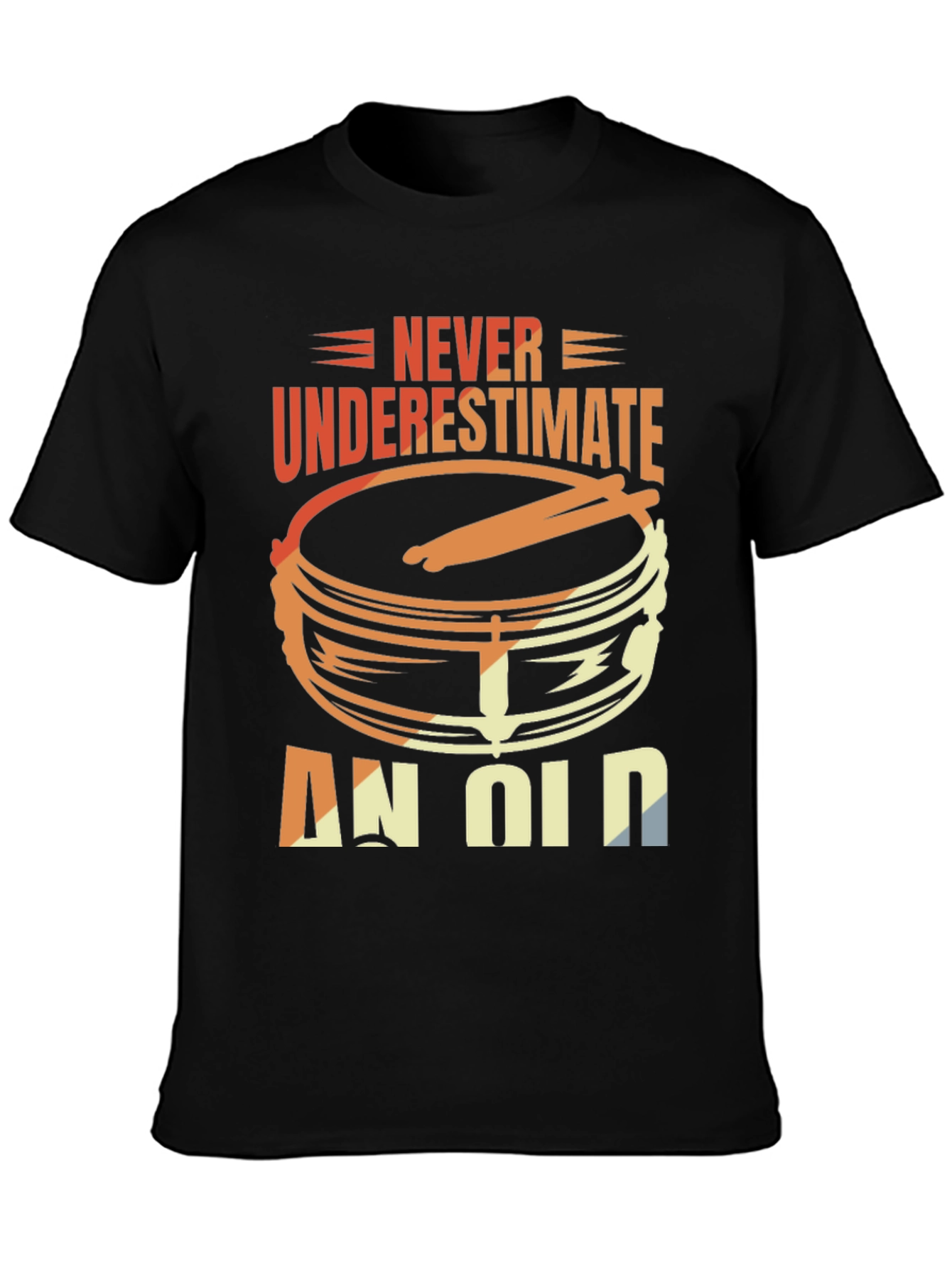Never Underestimate An Old Drummer T-Shirt