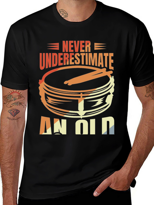 Never Underestimate An Old Drummer T-Shirt