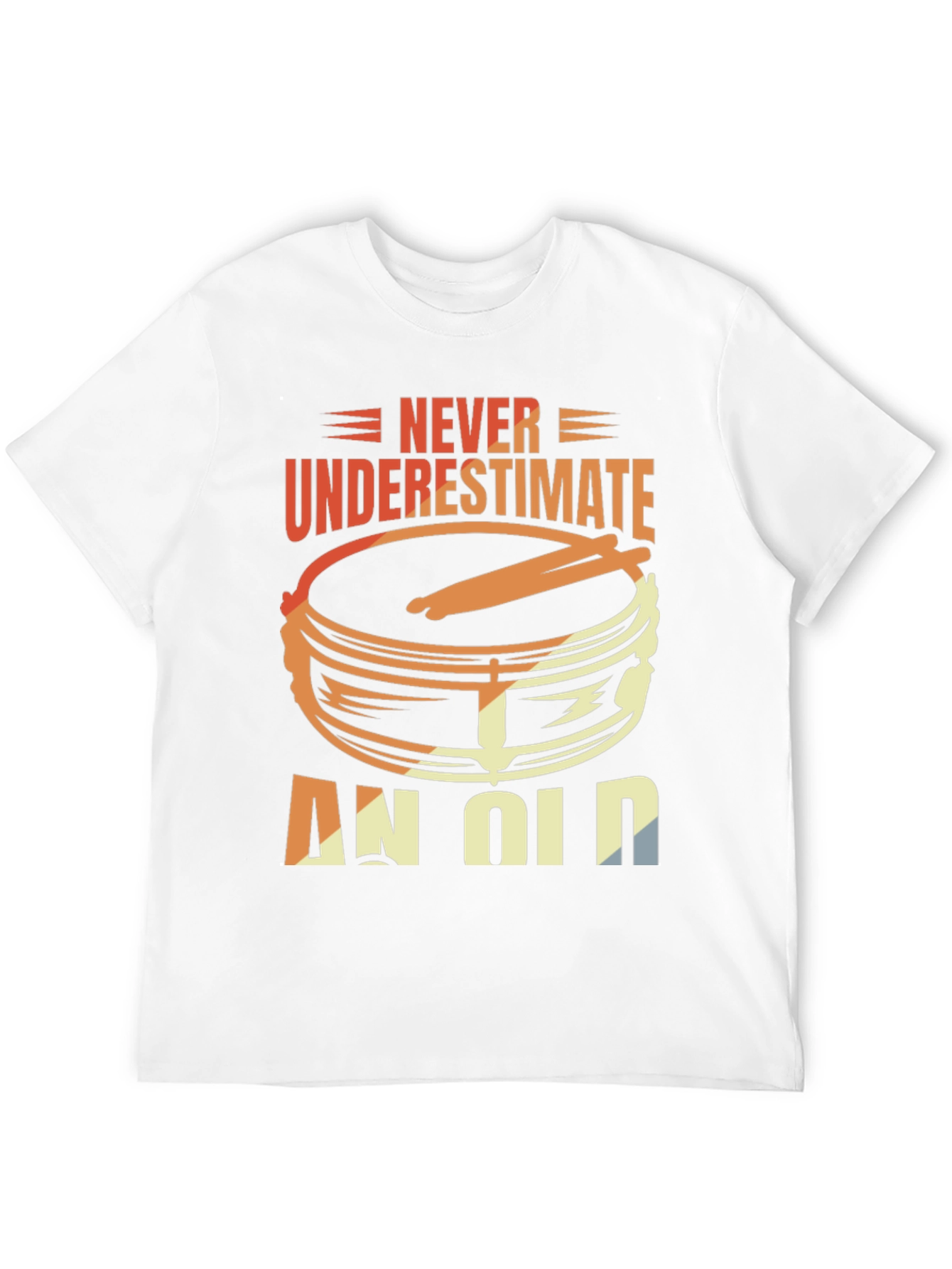 Never Underestimate An Old Drummer T-Shirt