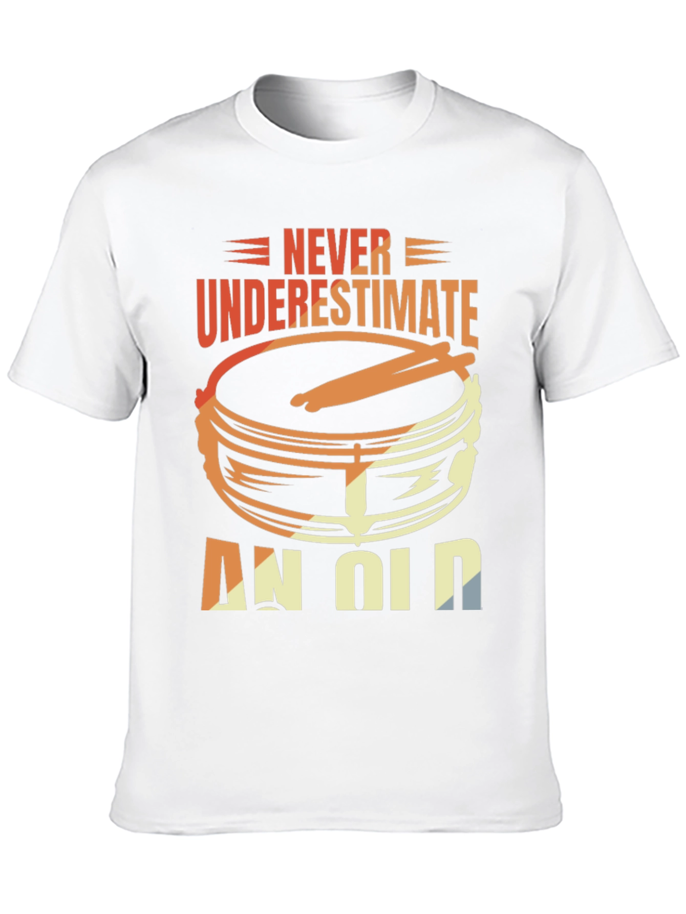 Never Underestimate An Old Drummer T-Shirt