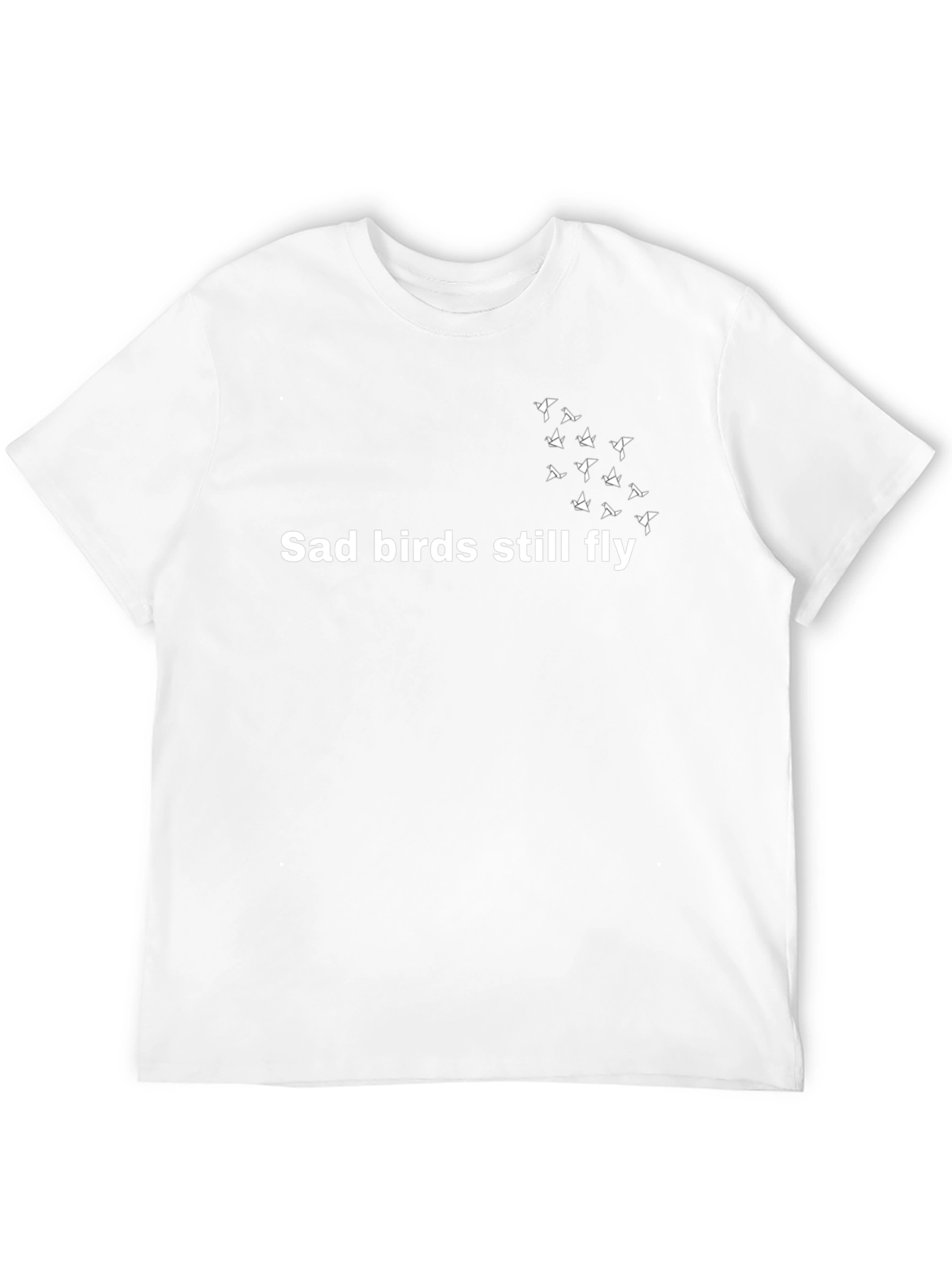 Sad Birds Still Fly T-Shirt - Inspirational Graphic Tee
