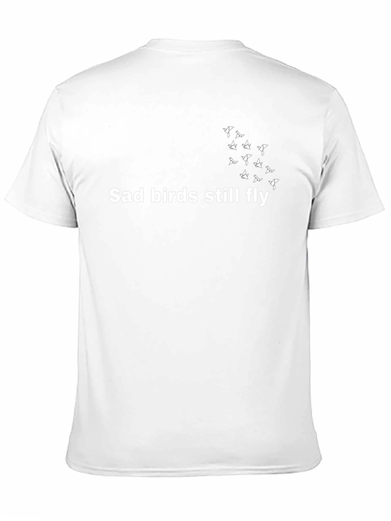 Sad Birds Still Fly T-Shirt - Inspirational Graphic Tee