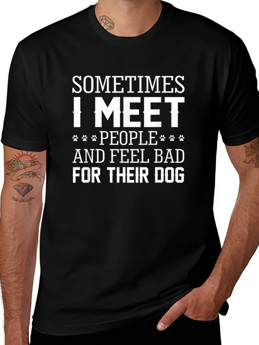 Dog Lover Graphic T-Shirt - Sometimes I Meet People