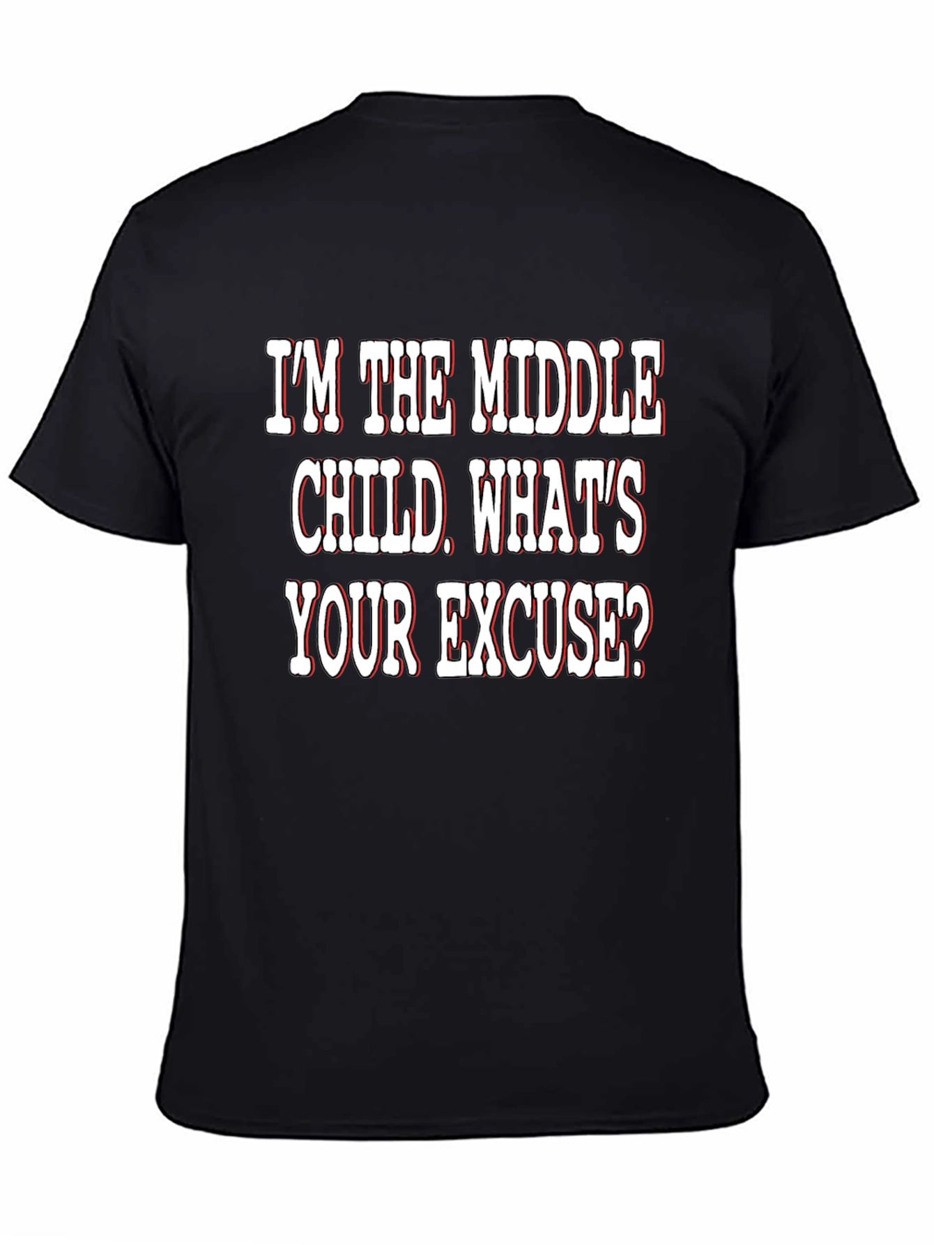 Middle Child T-Shirt - Funny Excuse Tee
