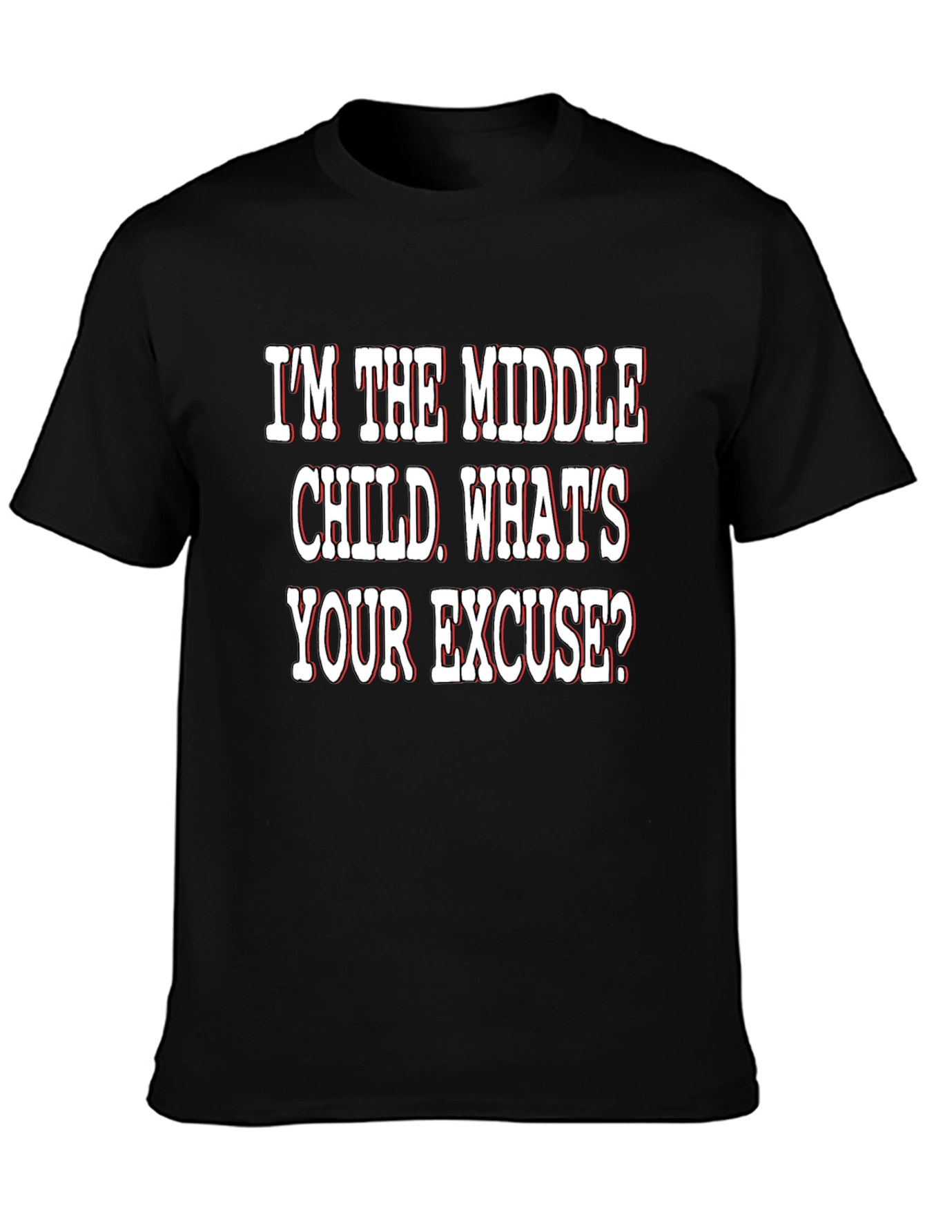Middle Child T-Shirt - Funny Excuse Tee