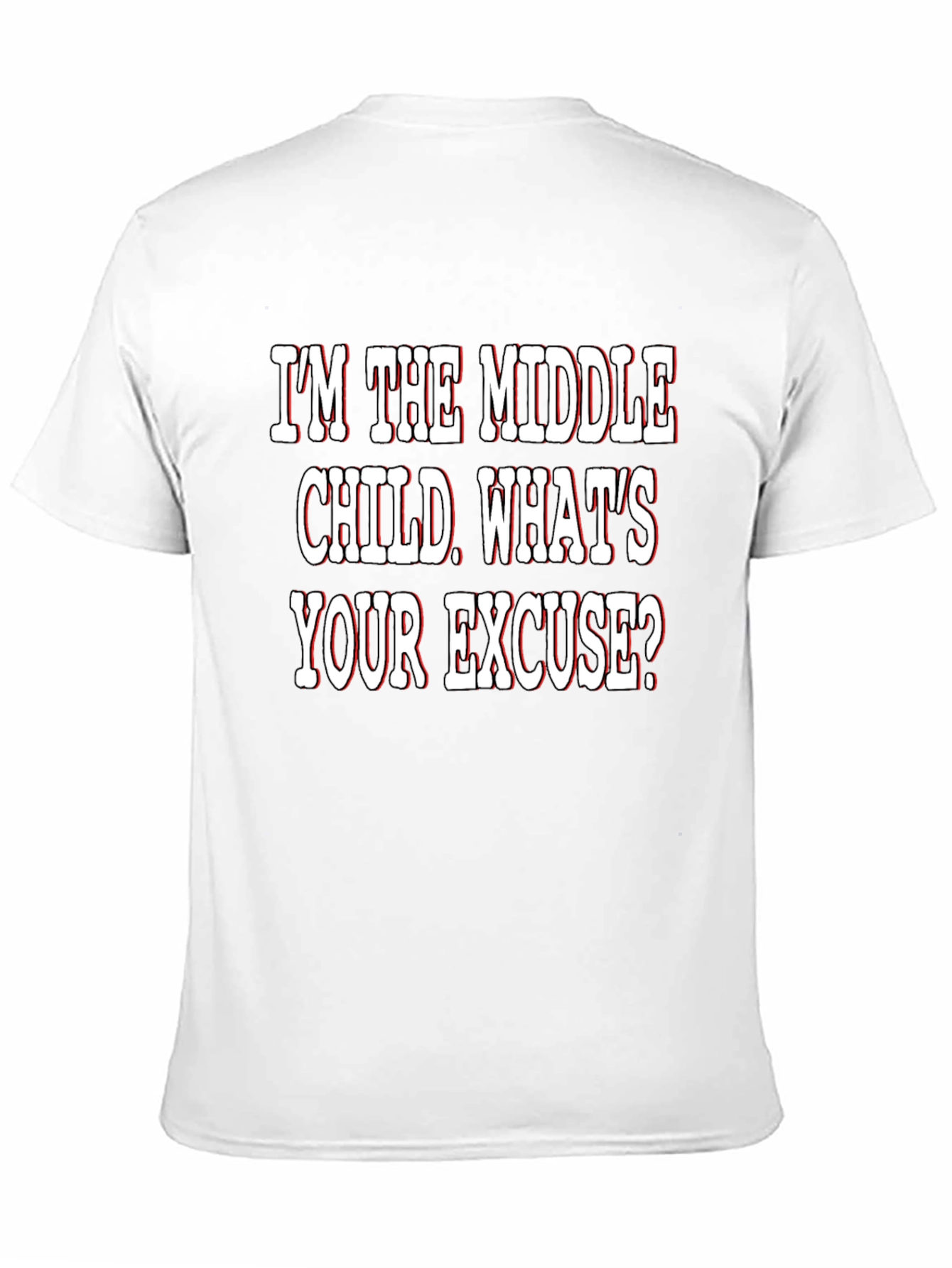 Middle Child T-Shirt - Funny Excuse Tee