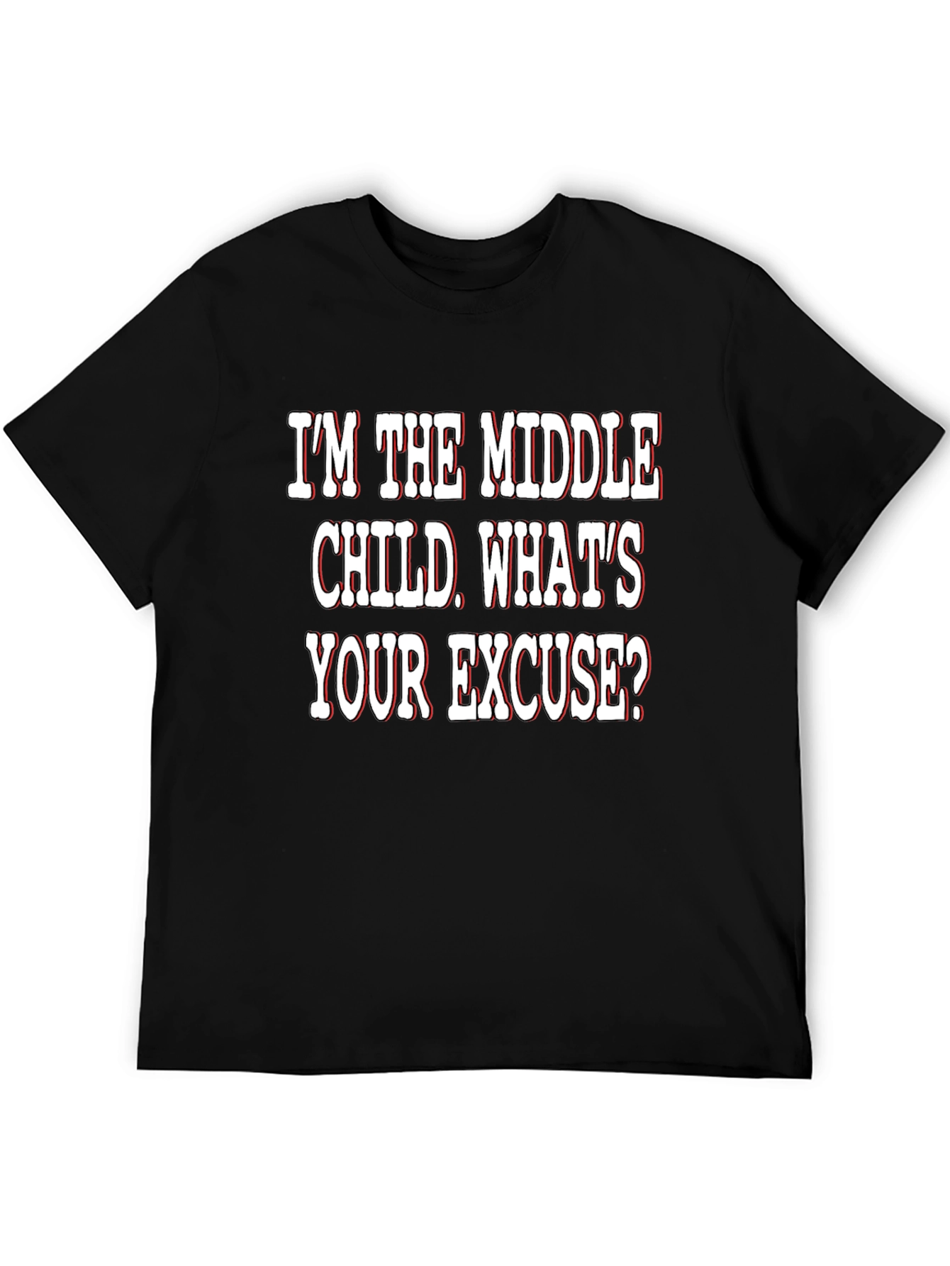 Middle Child T-Shirt - Funny Excuse Tee