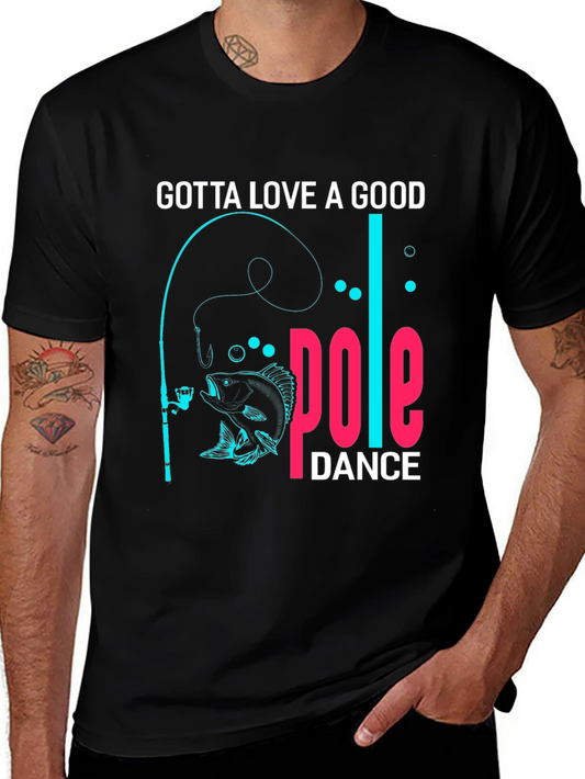 Gotta Love a Good Pole Dance Fishing T-Shirt