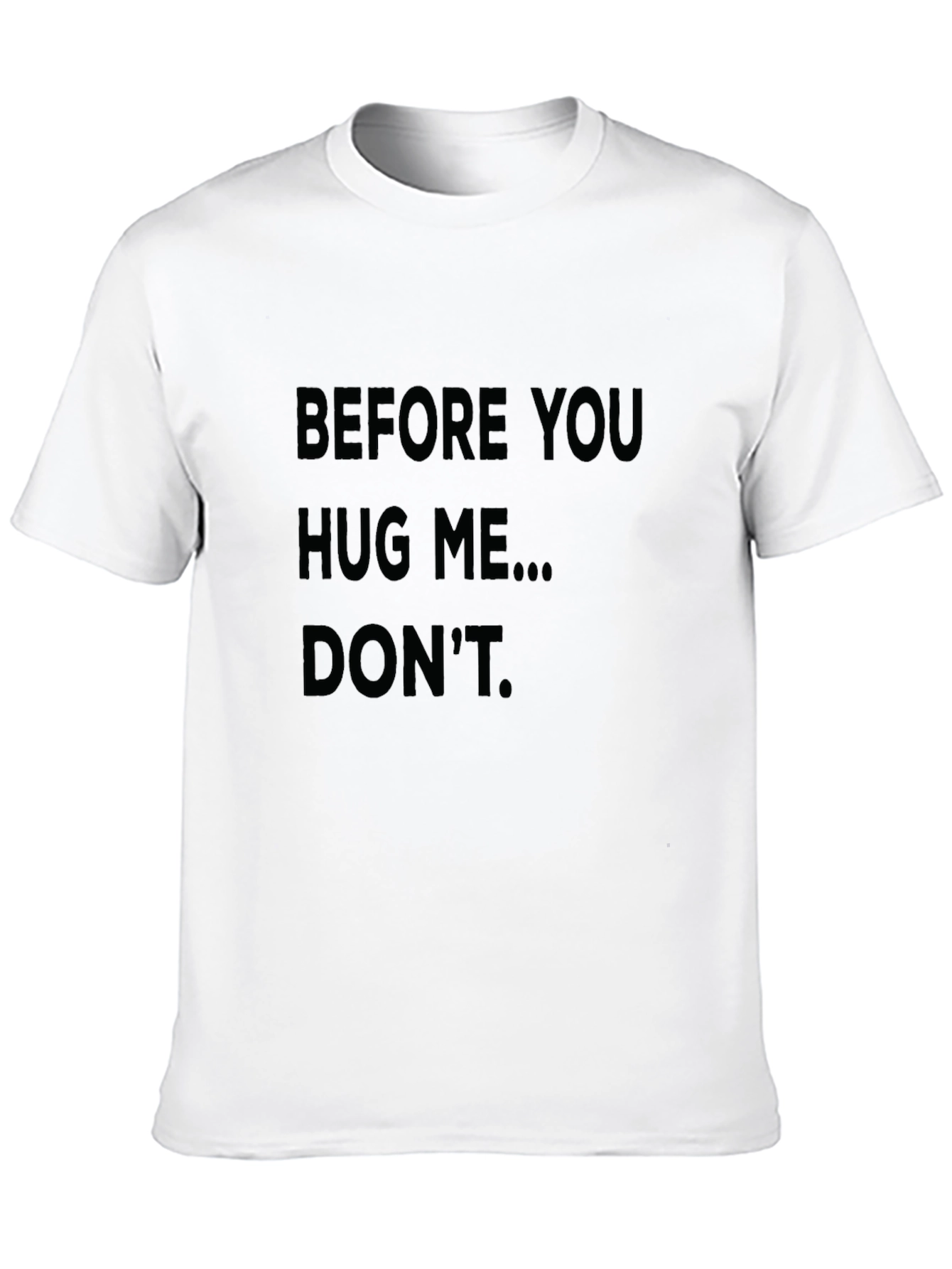 Before You Hug Me... Dont Black T-Shirt