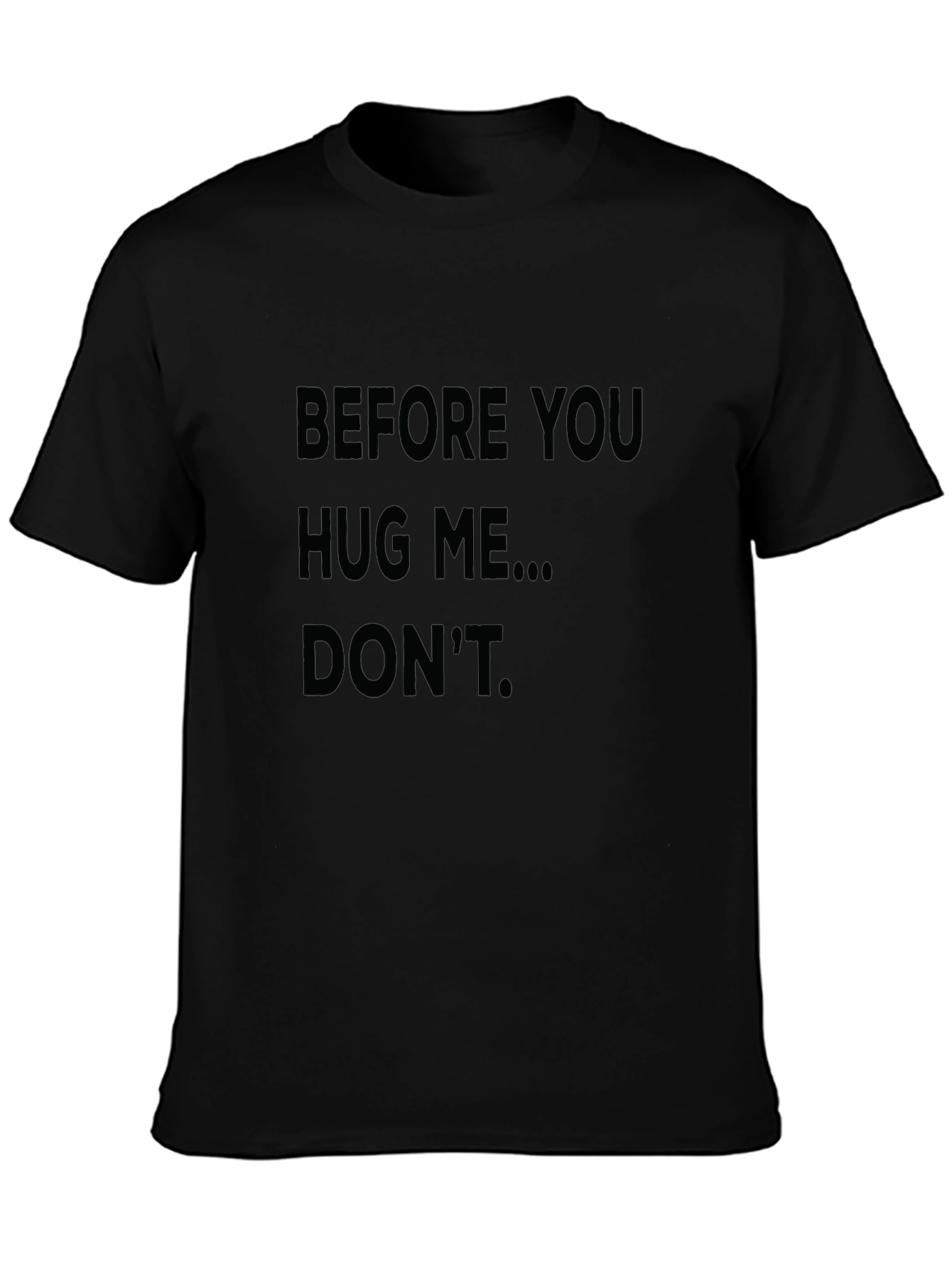Before You Hug Me... Dont Black T-Shirt