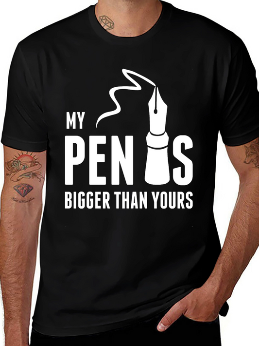 My Pen Is Bigger Than Yours - Graphic T-Shirt