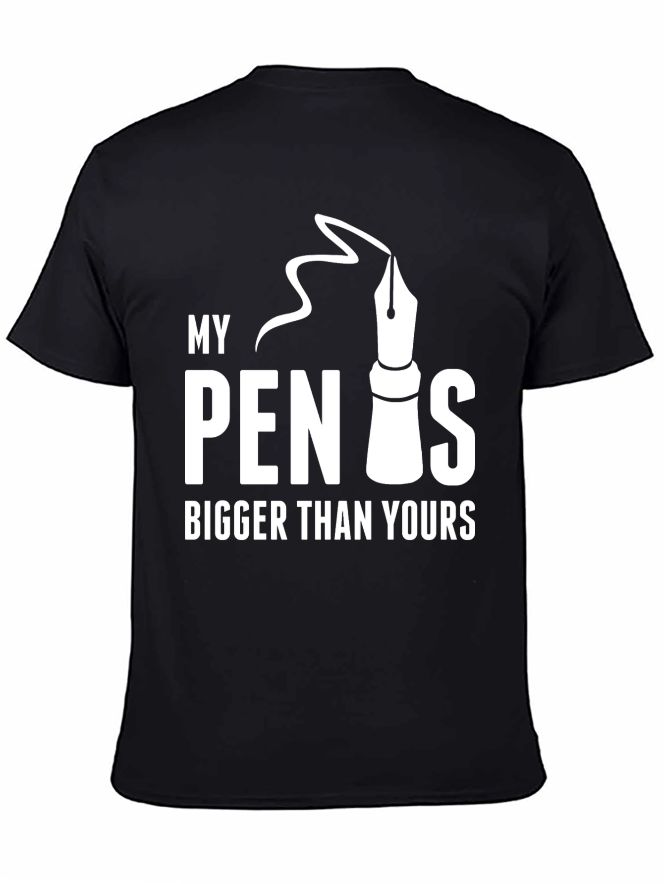 My Pen Is Bigger Than Yours - Graphic T-Shirt