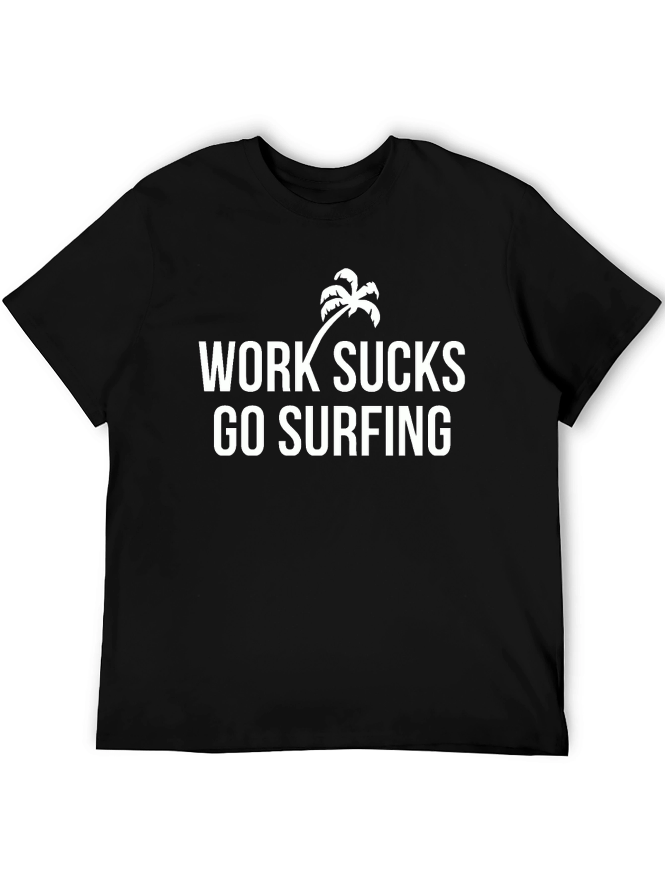 Work Sucks Go Surfing Tee