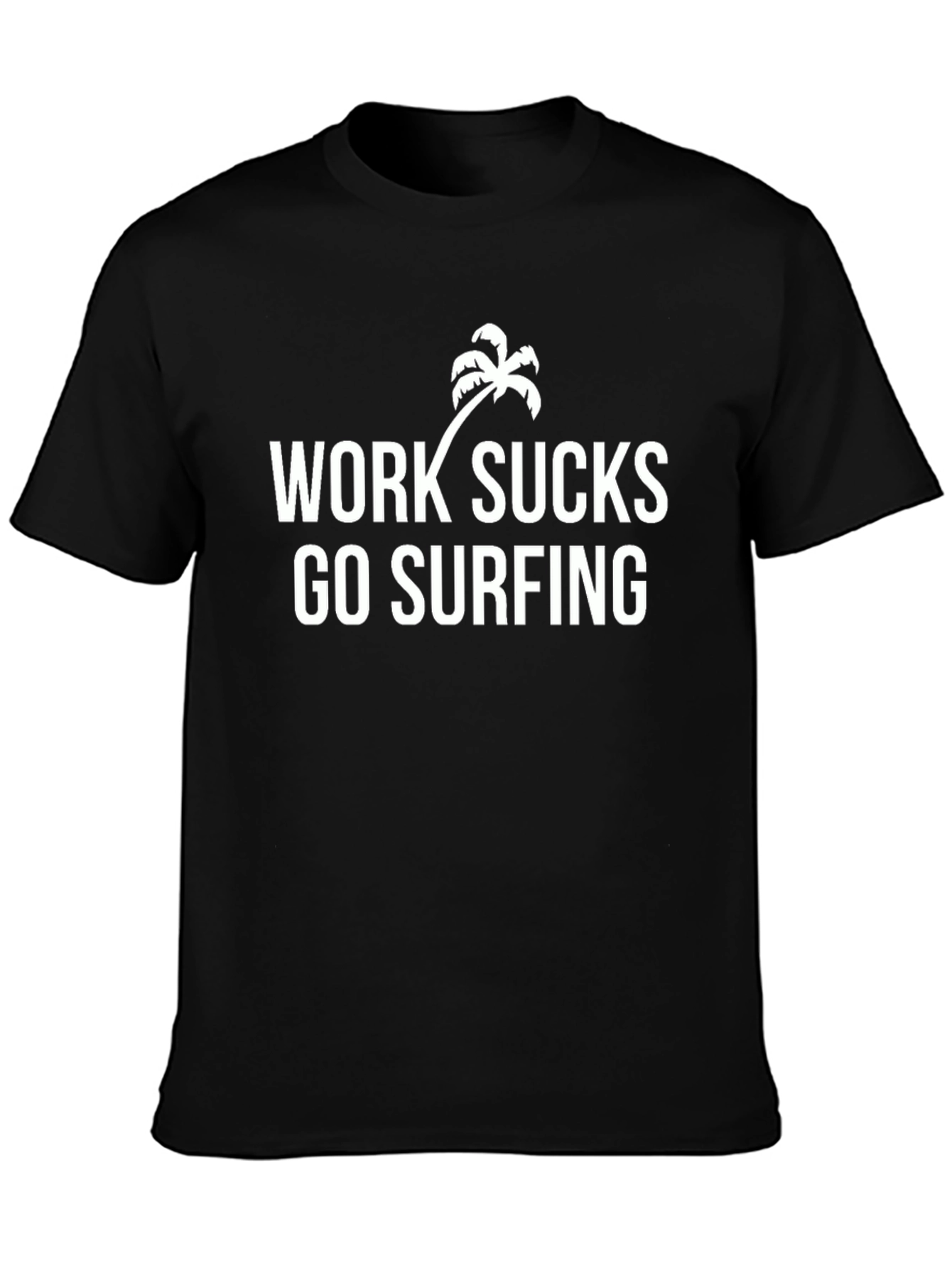 Work Sucks Go Surfing Tee